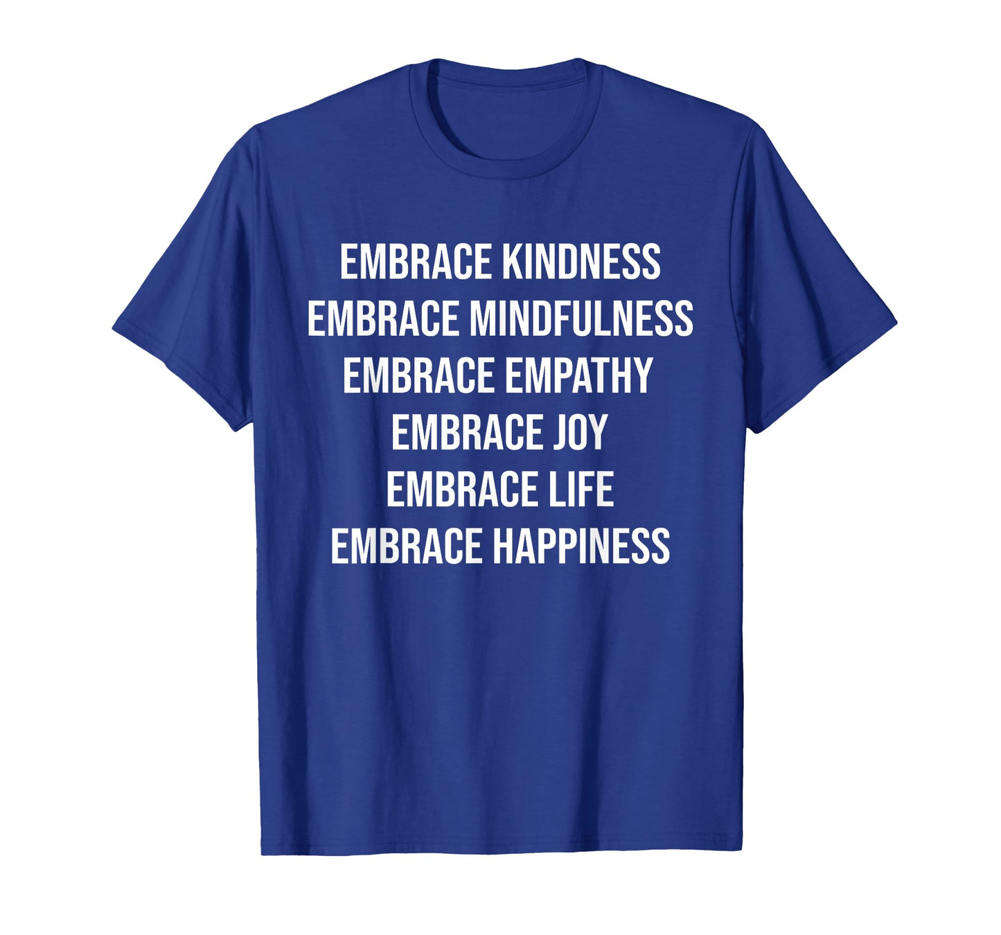 Embrace Kindness Embrace Mindfulness Embrace Empathy Joy T-Shirt