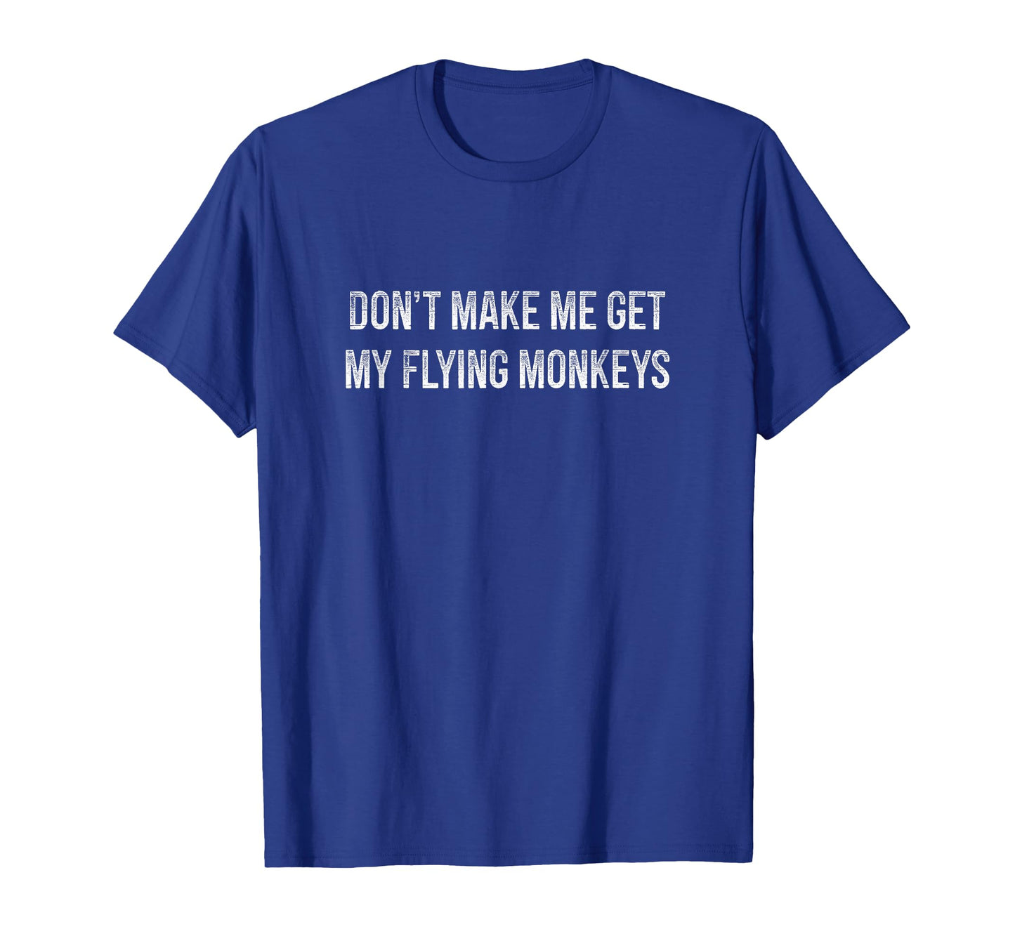 Don't Make Me Get My Flying Monkeys - Vintage Style - T-Shirt