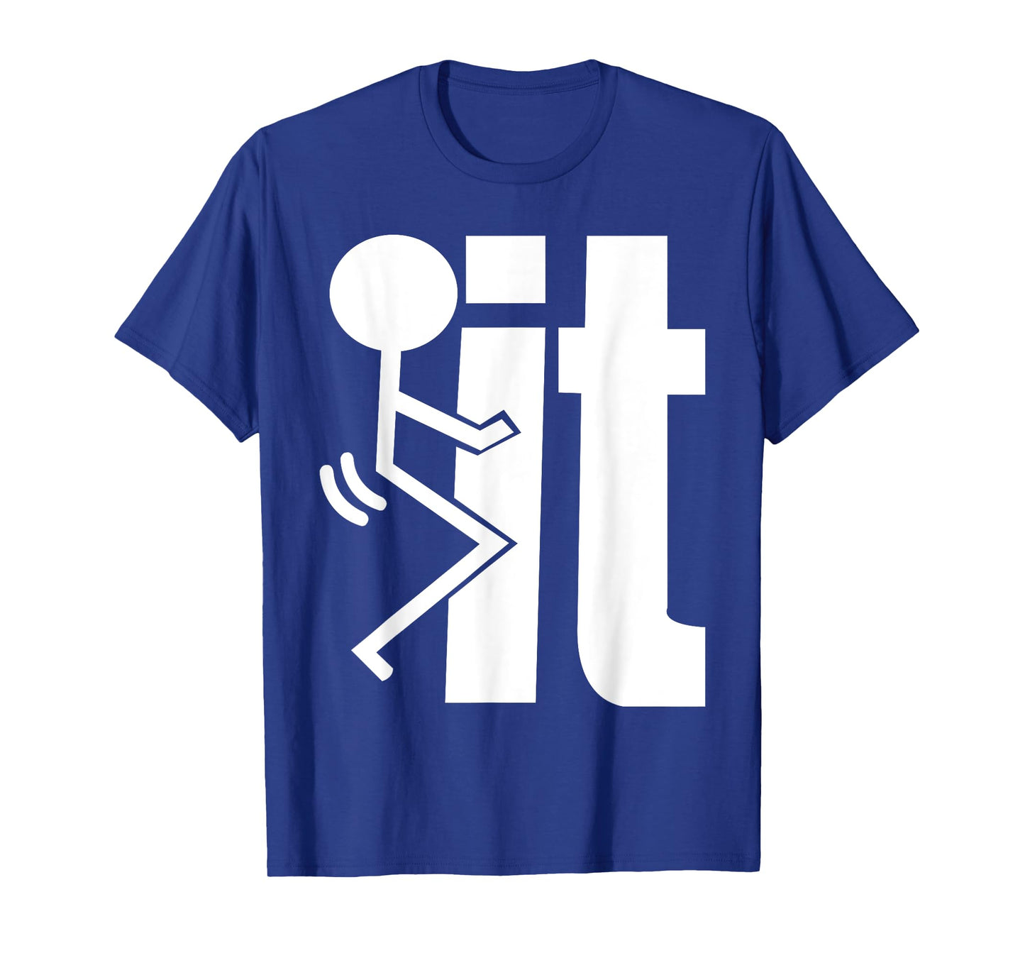 F-CK IT Funny Adult Sarcastic, Humorous T-Shirt