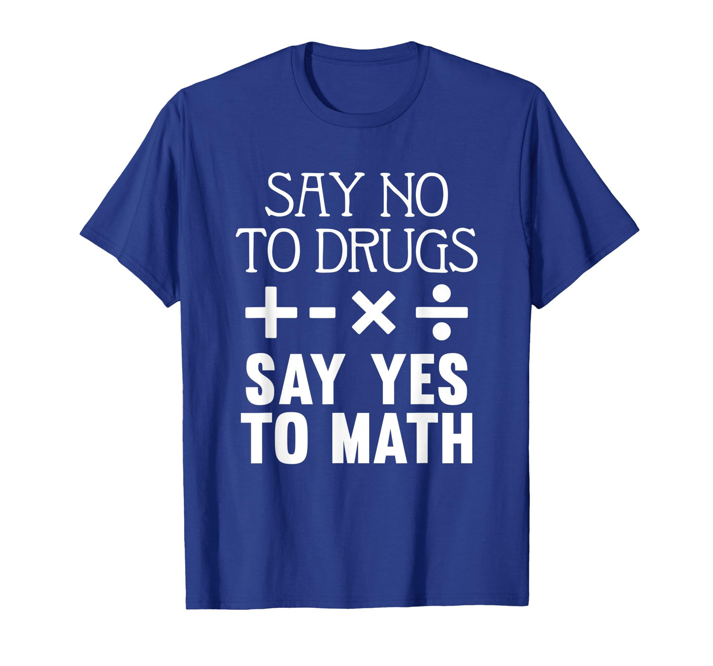 Say No To Drugs Say Yes To Math Red Ribbon Week School Quote T-Shirt