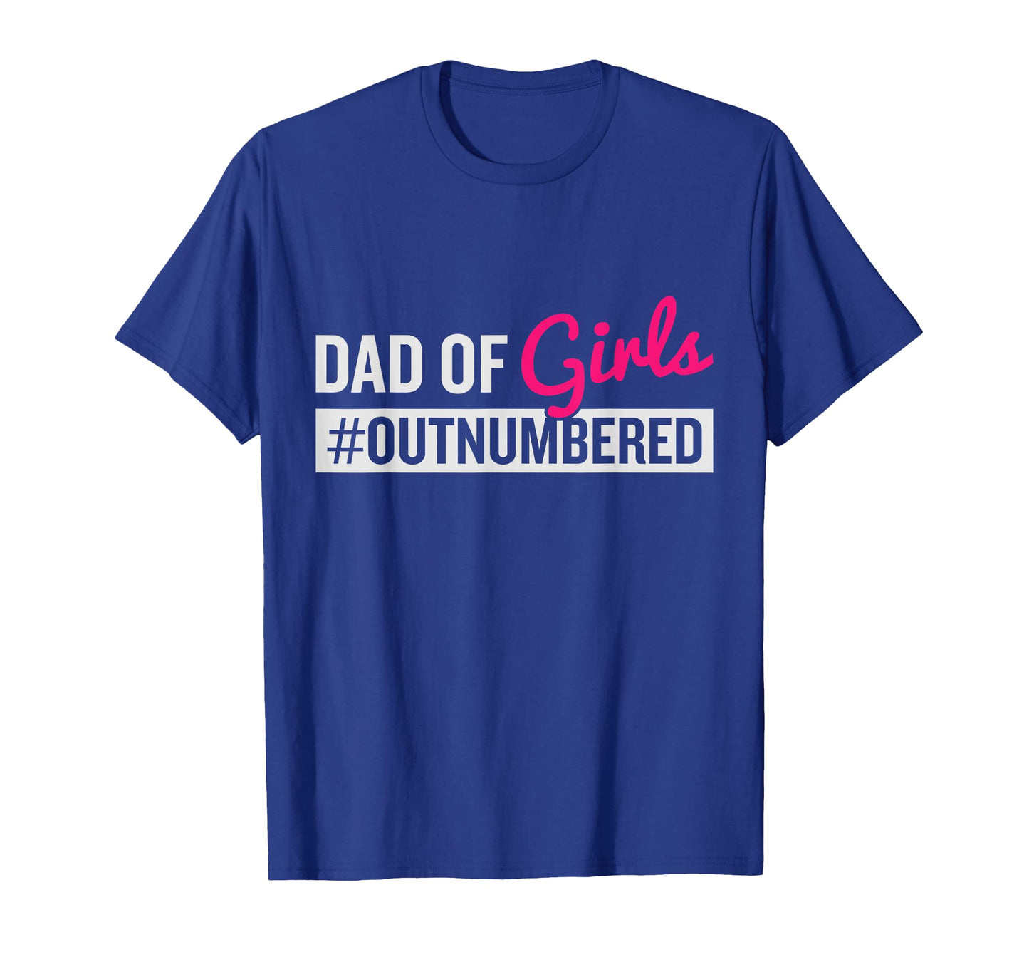 Father's Day Dad from Girl #Outnumbered T-Shirt
