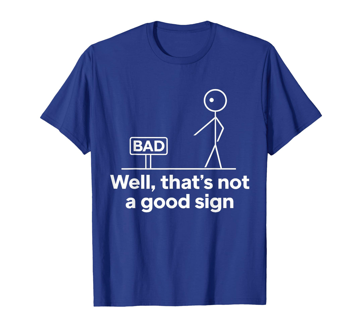 Well Thats Not A Good Sign Funny Quote Men Women Graphic T-Shirt