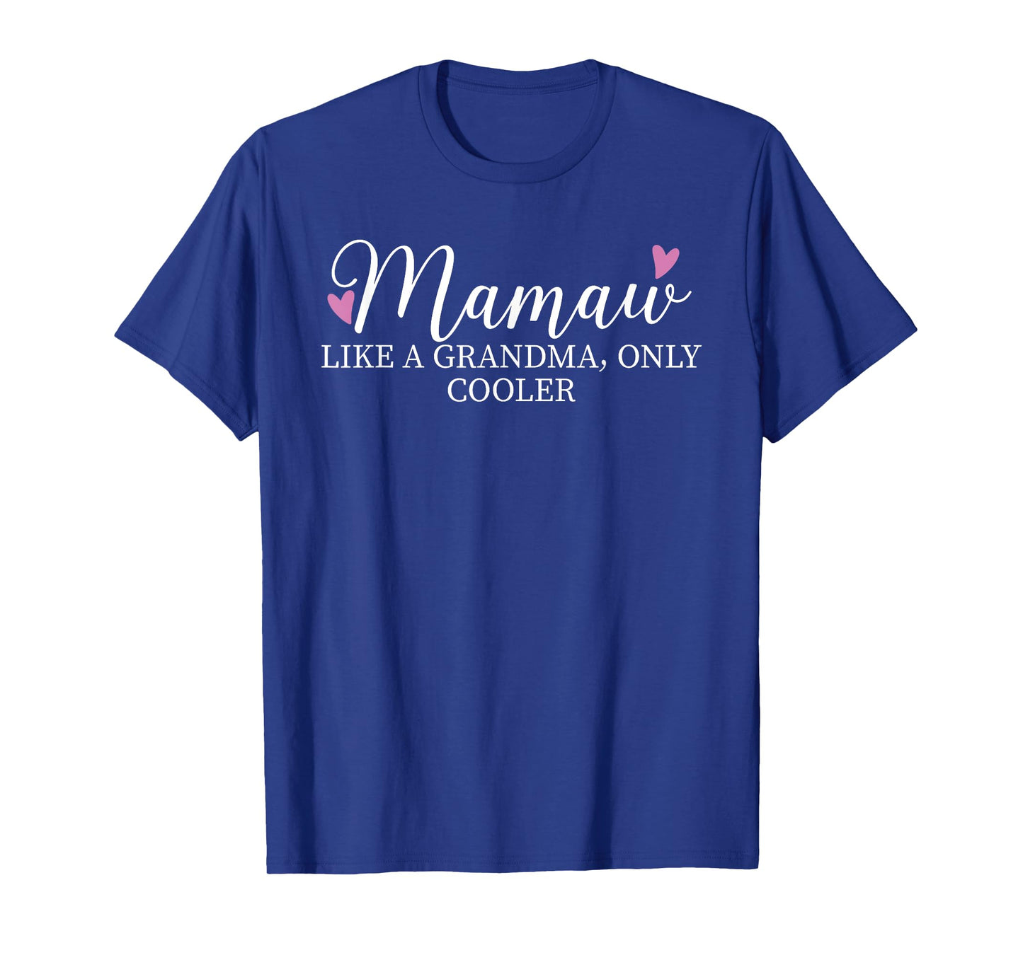 Mamaw Like A Grandma Only Cooler Heart Mother's Day Mamaw T-Shirt