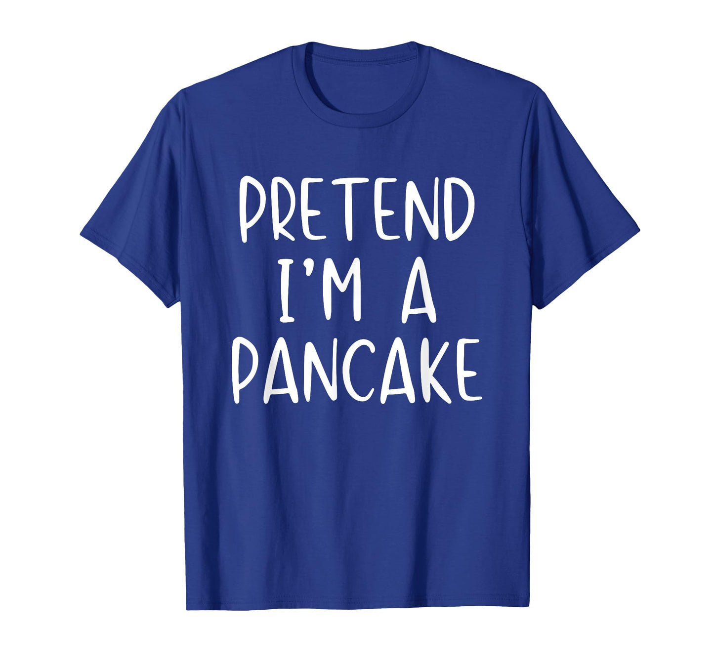 Pretend I'm A Pancake Costume Halloween Simple Adult Kid T-Shirt