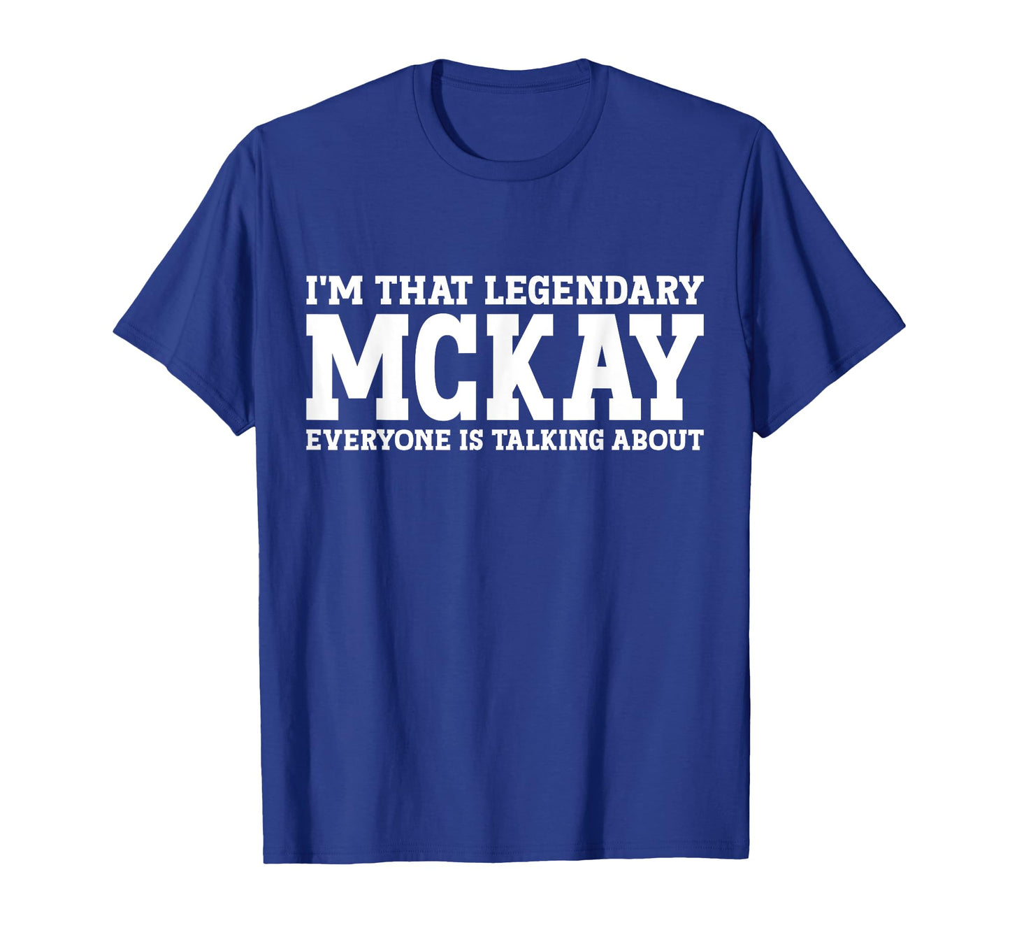 McKay Personal Name First Name Funny McKay T-Shirt