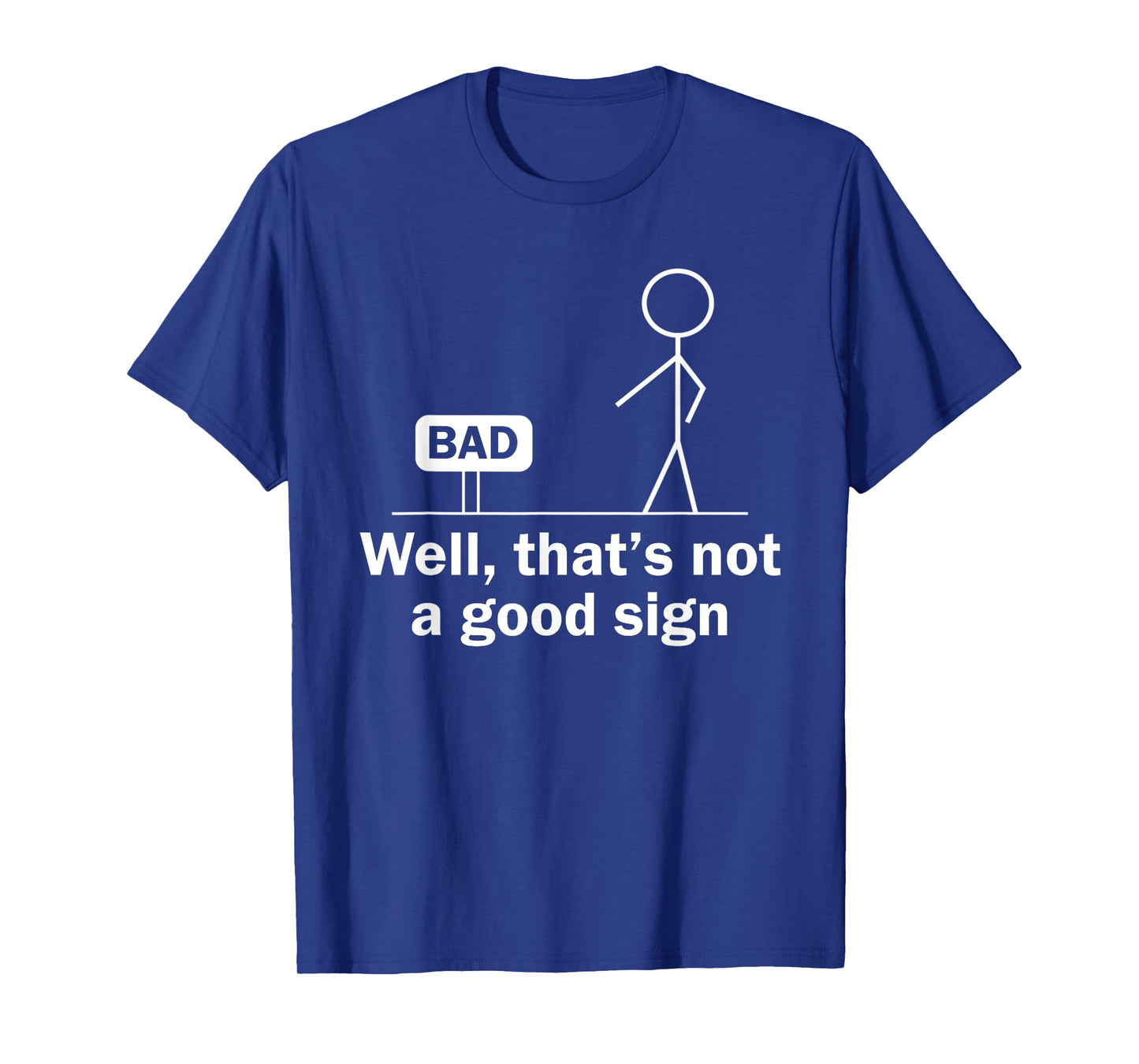 Well Thats Not A Good Sign Funny Shirt for Men Funny Graphic T-Shirt