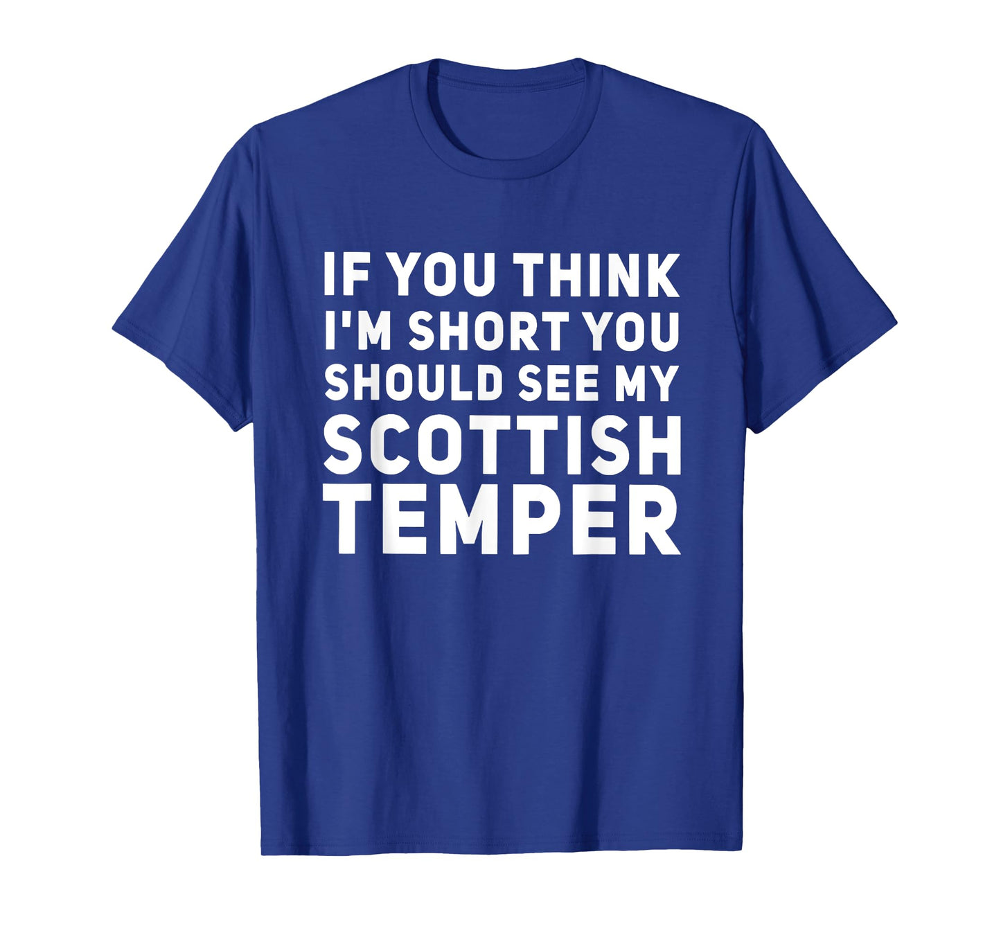 If You Think I'm Short You Should See My Scottish Temper T-Shirt
