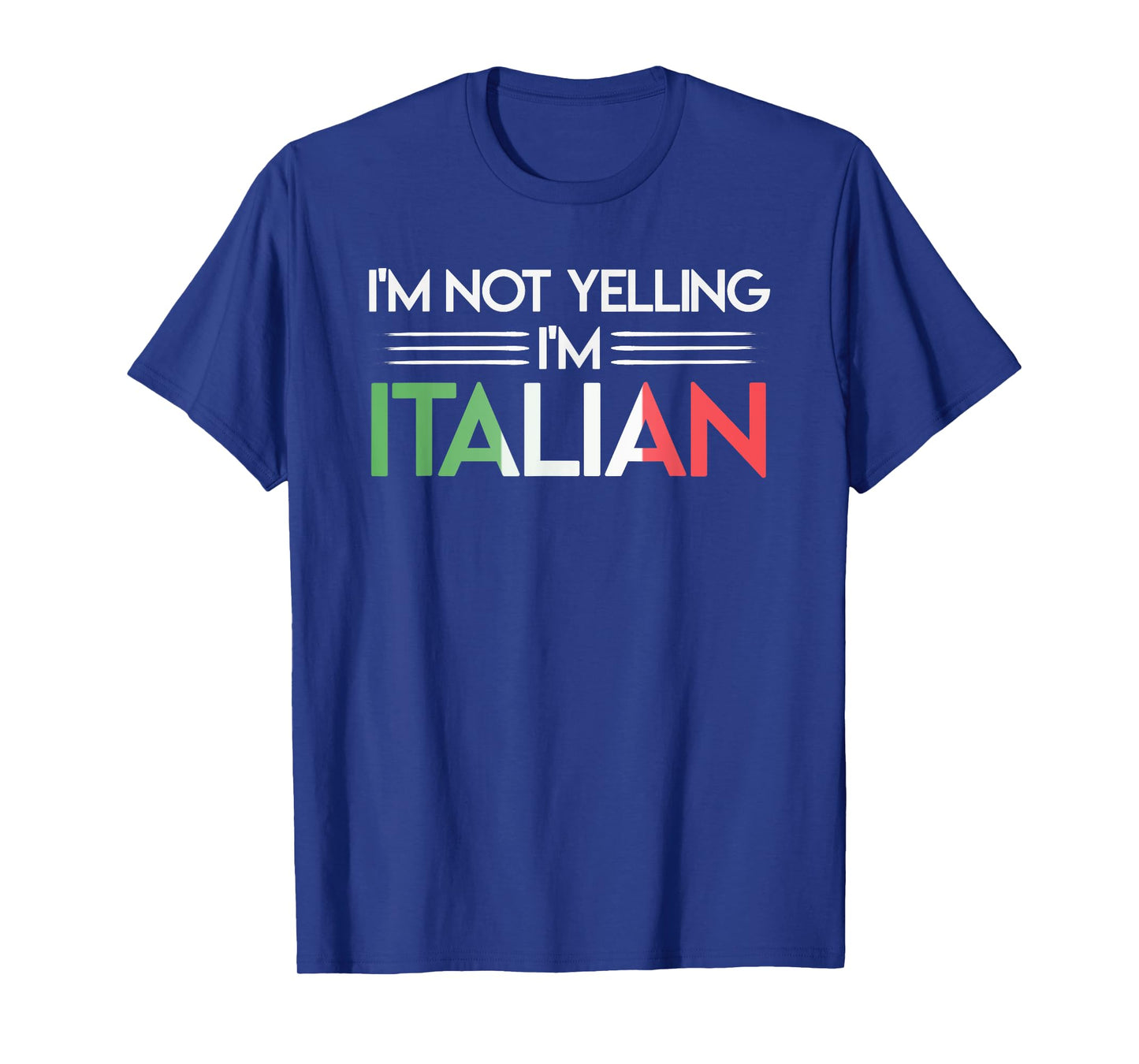 Funny I'm Not Yelling I'm Italian Heritage Italy Flag T-Shirt