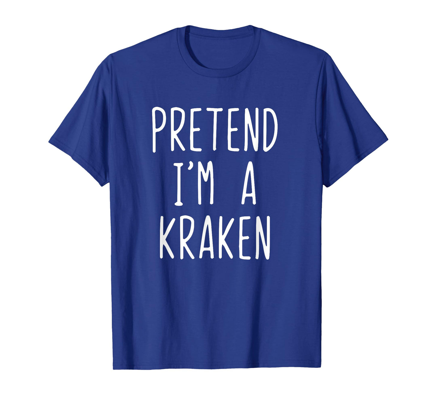 Pretend I'm A Kraken Costume Halloween Funny Lazy Adult Kids T-Shirt