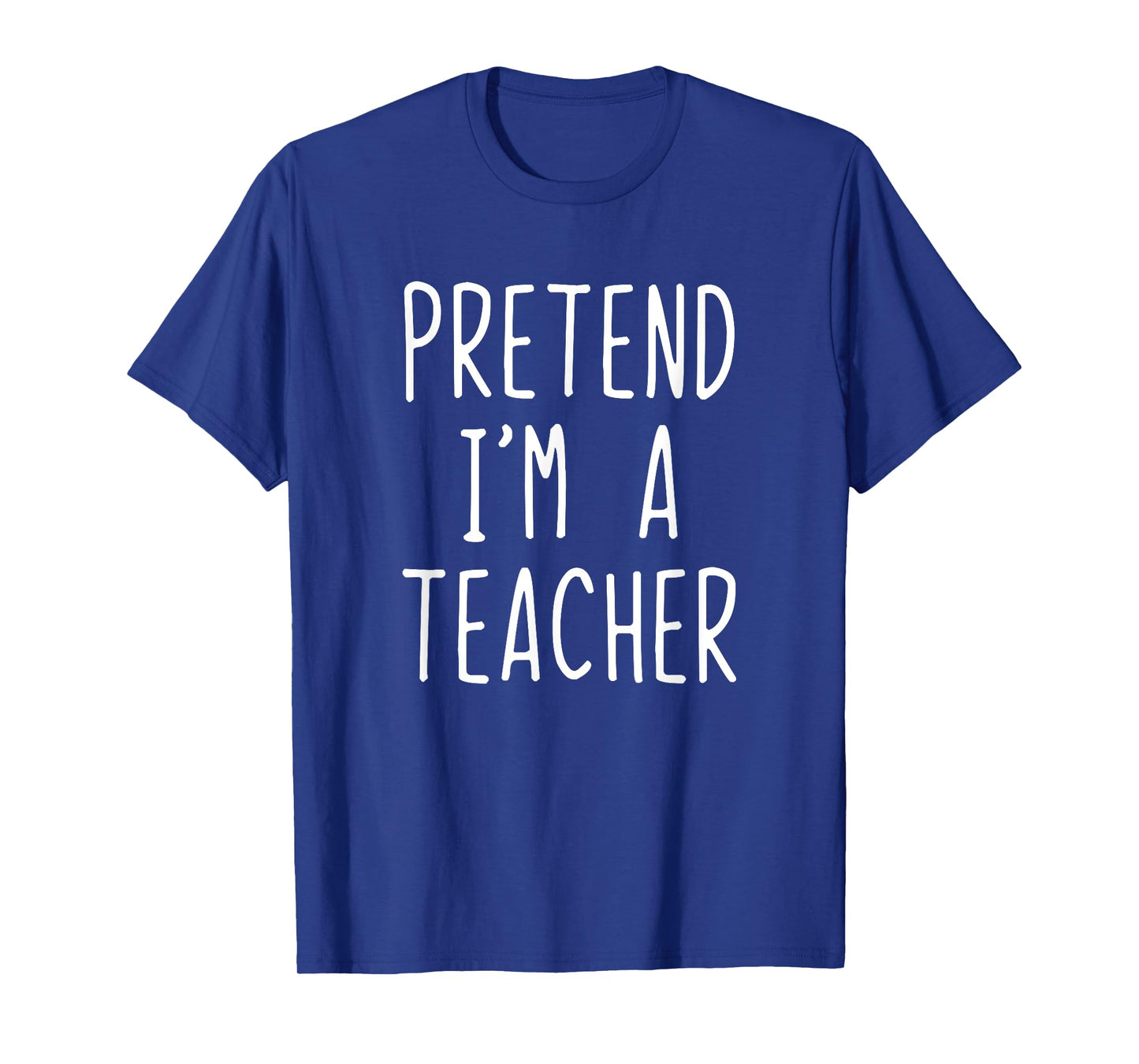 Pretend I'm A Teacher Costume Halloween Lazy Adult Kids T-Shirt