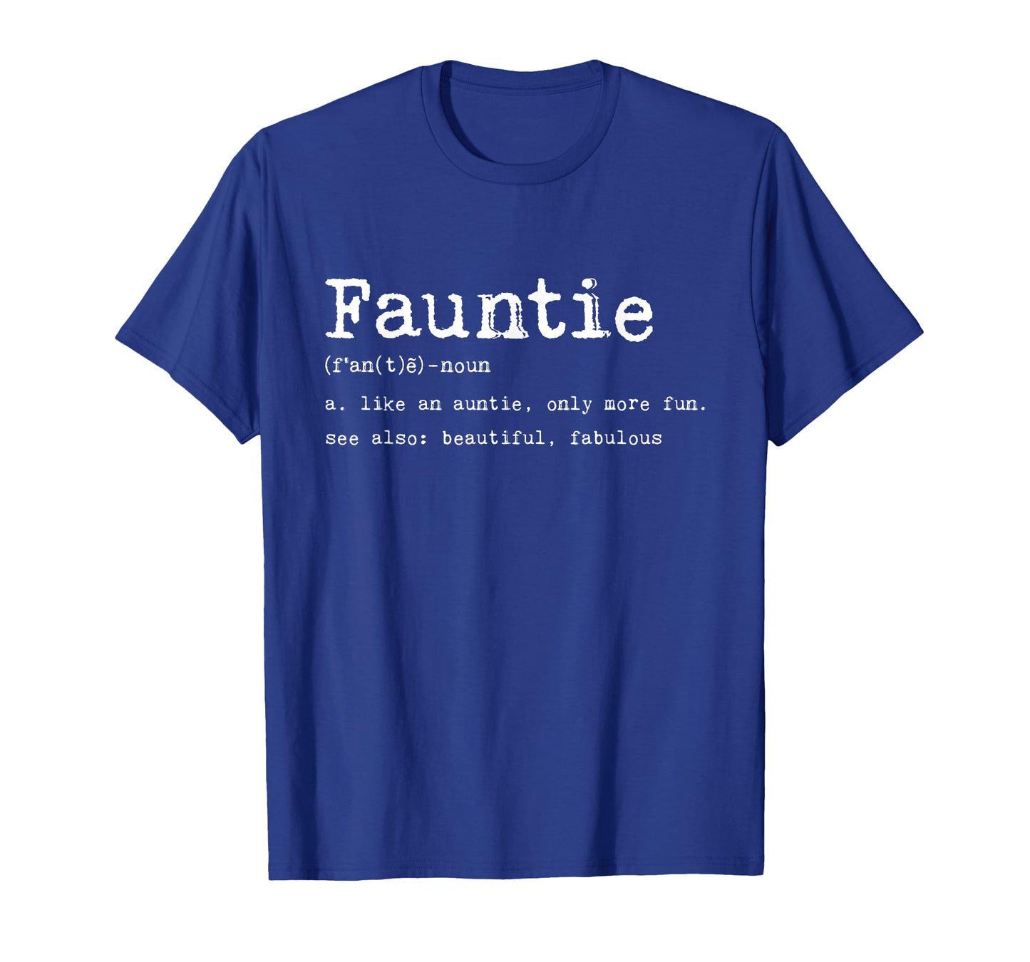 Fauntie Defintion Like An Auntie Only More Fun Beautiful Mom T-Shirt