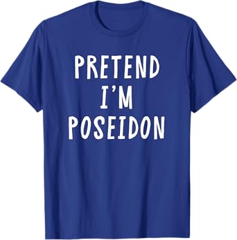 Pretend Im Poseidon Costume Women Men Kids Halloween Costume T-Shirt