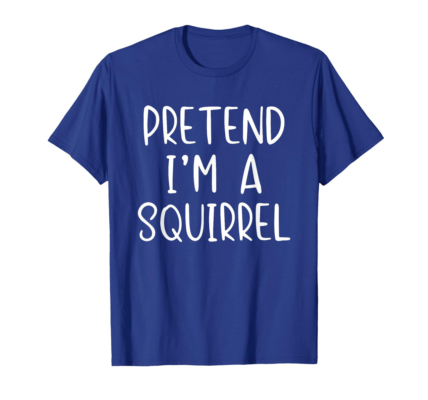 Pretend I'm Squirrel Costume Halloween Simple Adult Kid T-Shirt