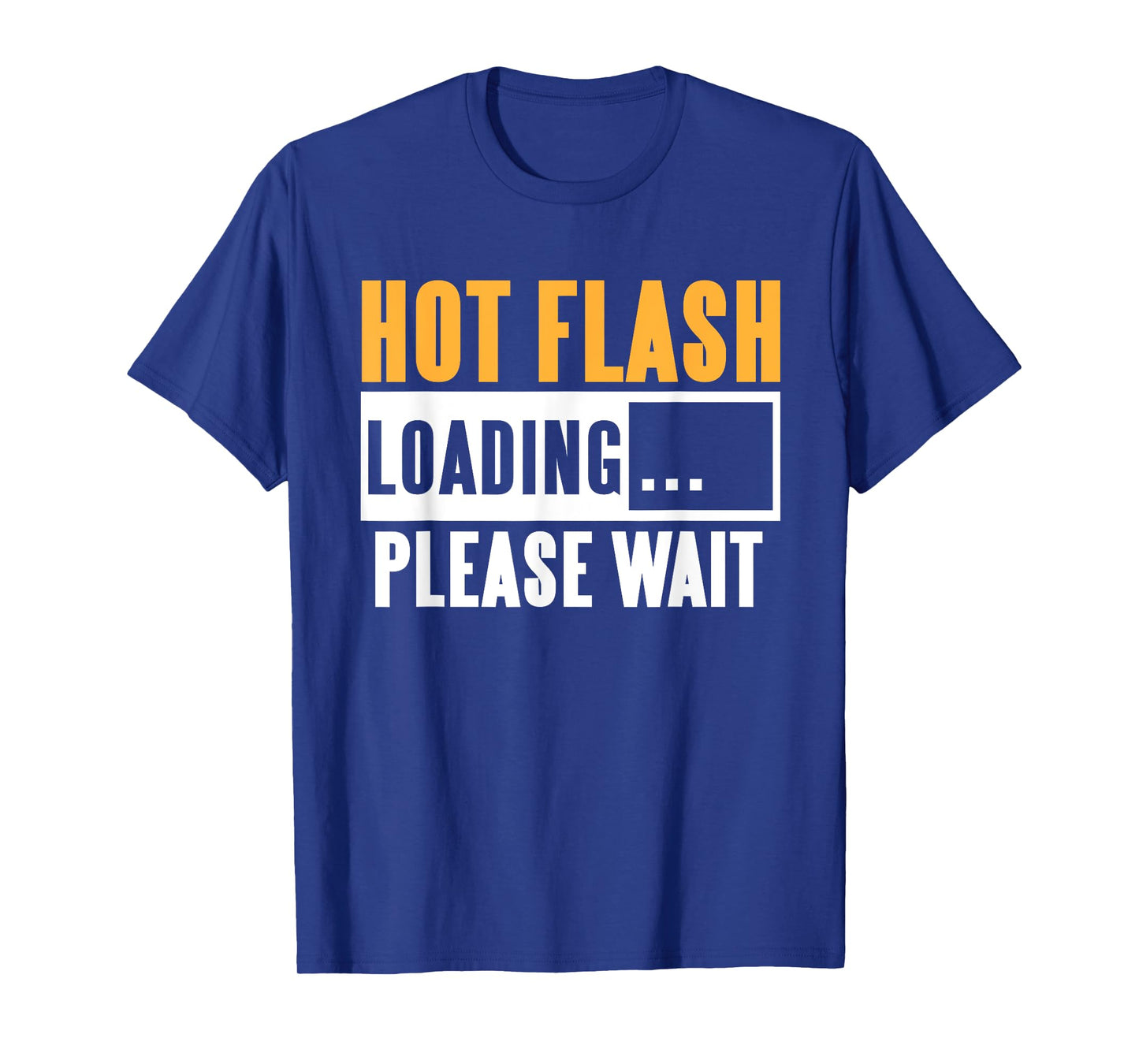 Hot Flash Loading Funny Menopause Humor for Women T-Shirt