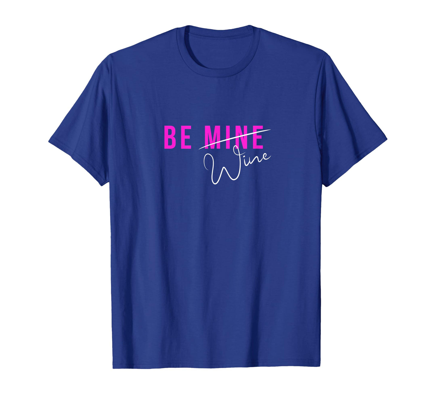 Funny BE MINE Wine Women's Valentine T-Shirt