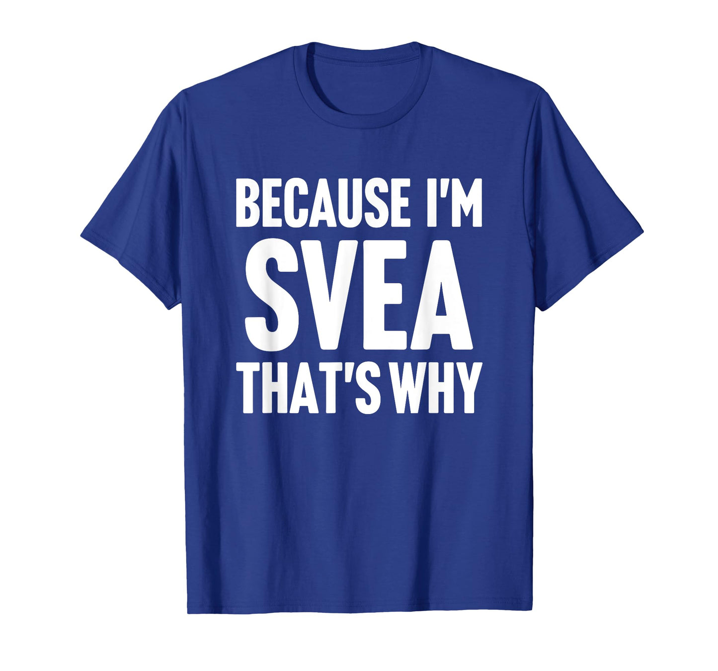 Because I'm Svea That's Why Am Personalized Name T-Shirt