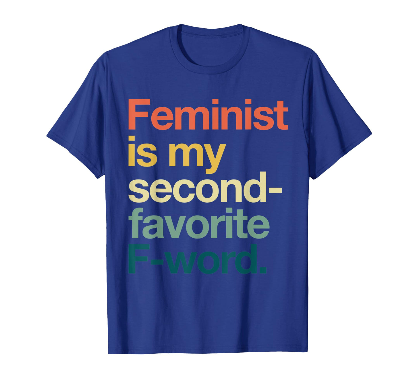 Feminism is my Second Favorite F Word Feminis T-Shirt