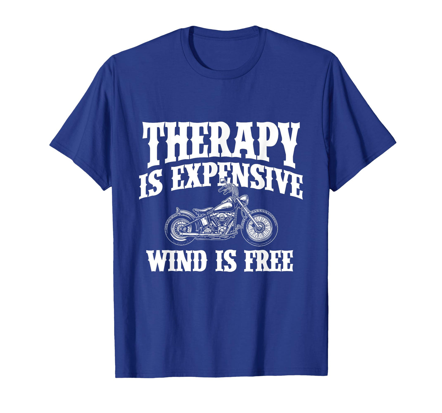 Therapy Is Expensive Wind Is Free - Biker Motorcycle T-Shirt