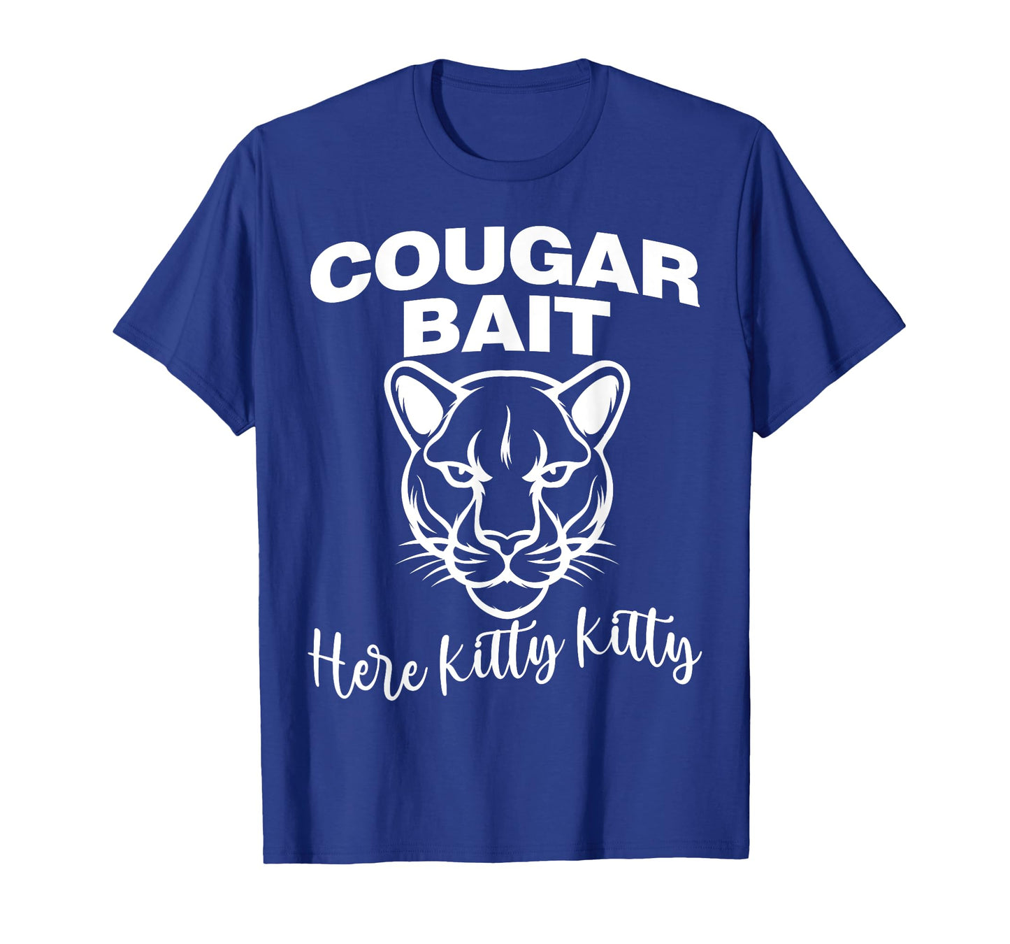 Cougar Bait Here Kitty Kitty Funny Adult Old Women Joke T-Shirt