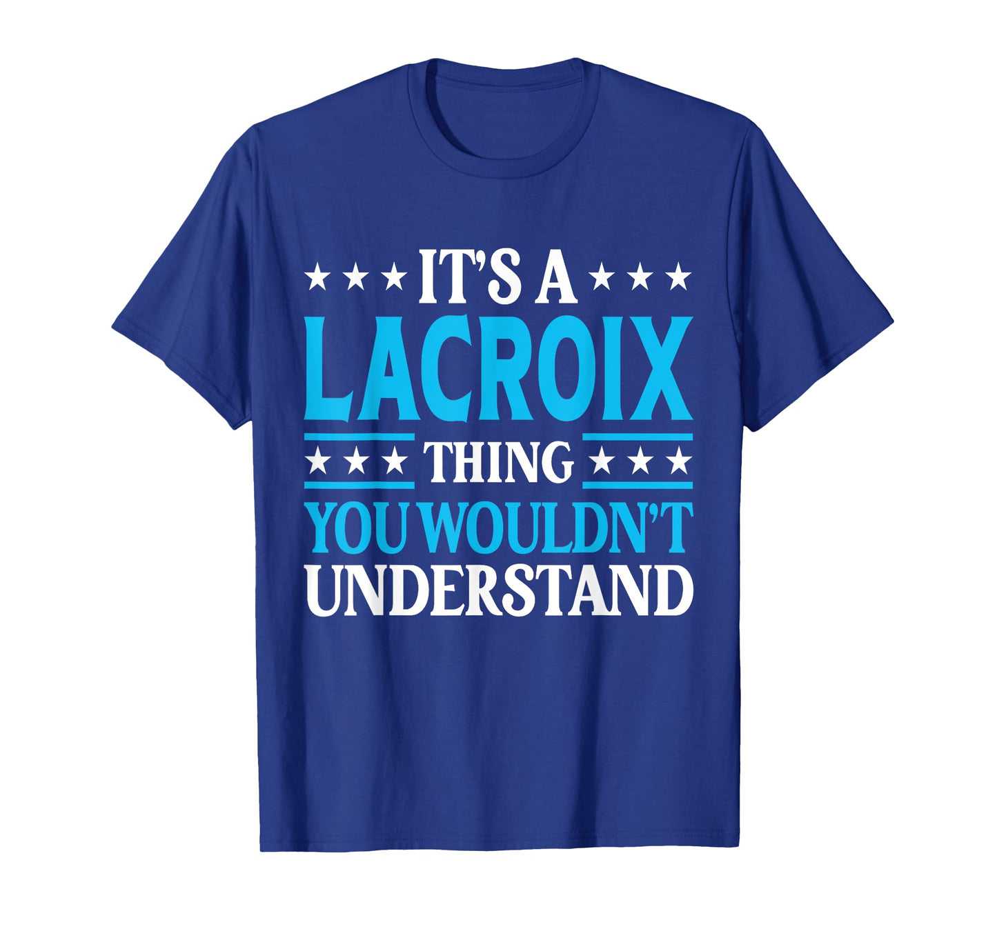 It's A Lacroix Thing Surname Funny Family Last Name Lacroix T-Shirt
