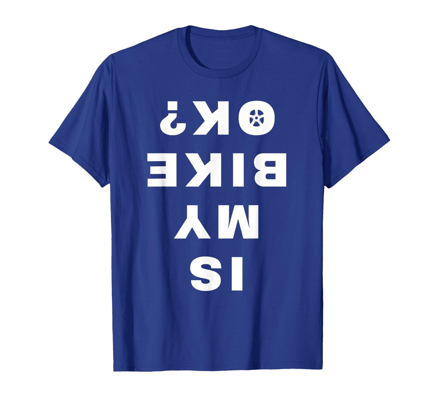 Is My Bike OK Funny Vintage Cycling Cyclist T-Shirt