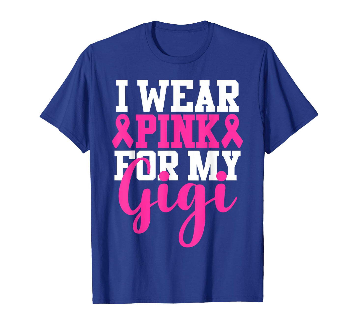 I Wear Pink For My Gigi Breast Cancer Awareness T-Shirt