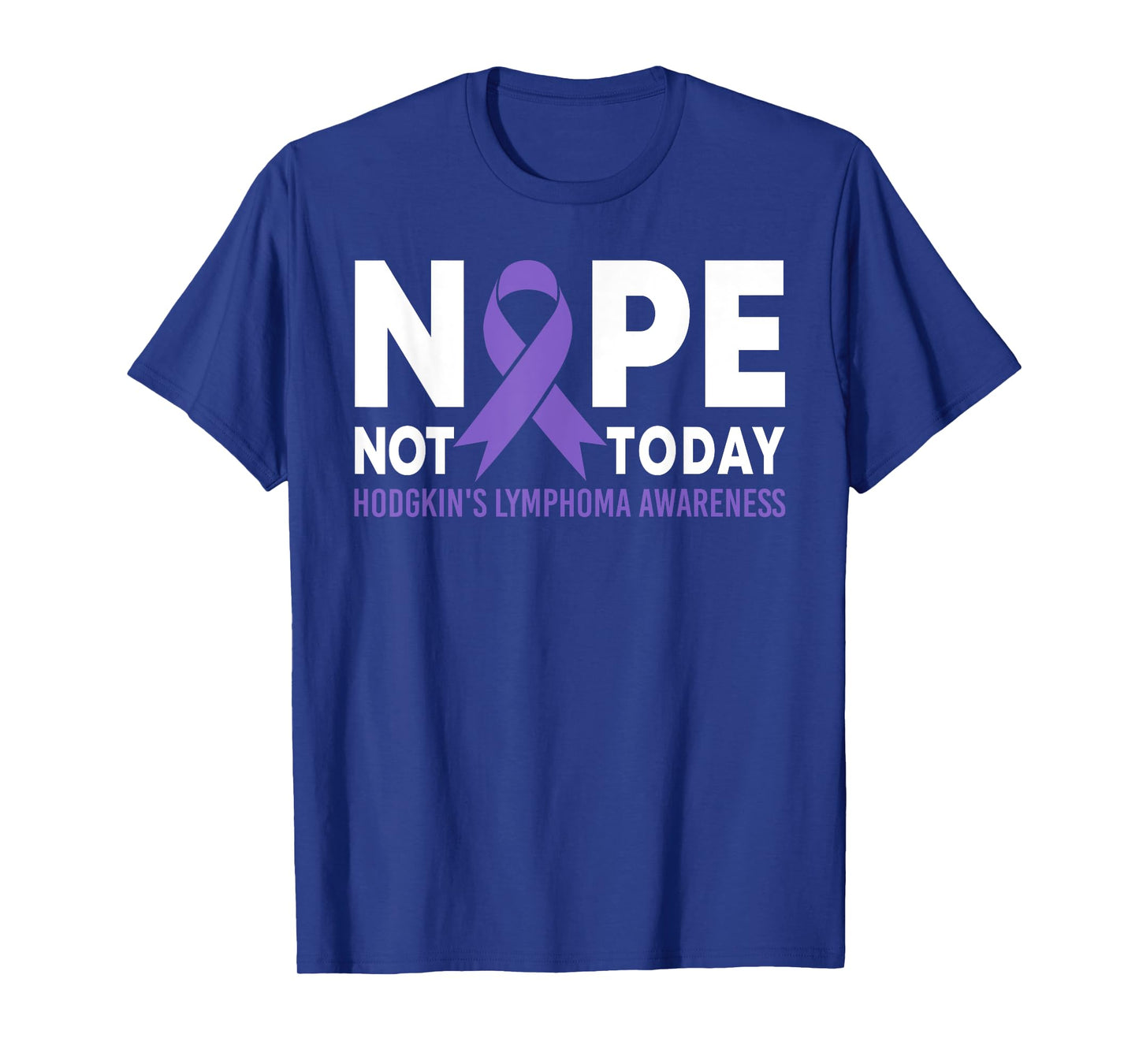 Nope Not Today Hodgkin's Lymphoma Cancer Awareness Ribbon T-Shirt