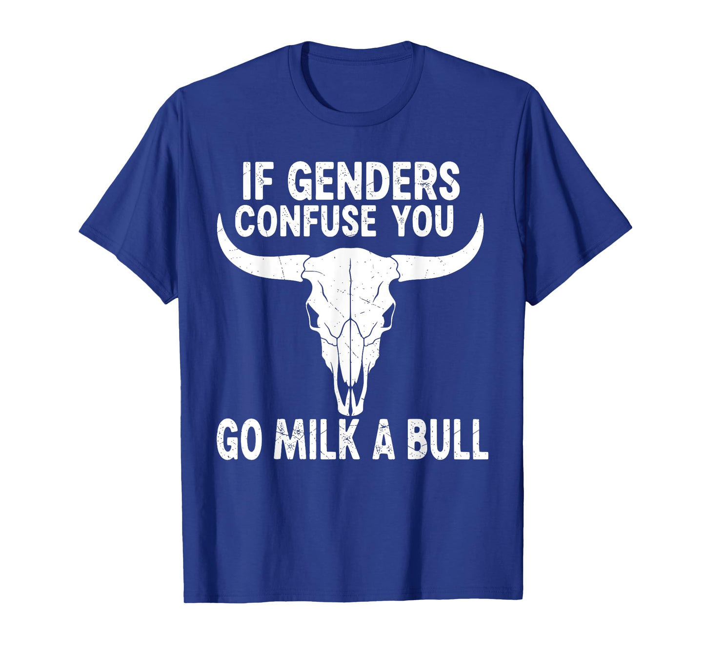 If Genders Confuse You Go Milk A Bull Shirts for Men Women T-Shirt