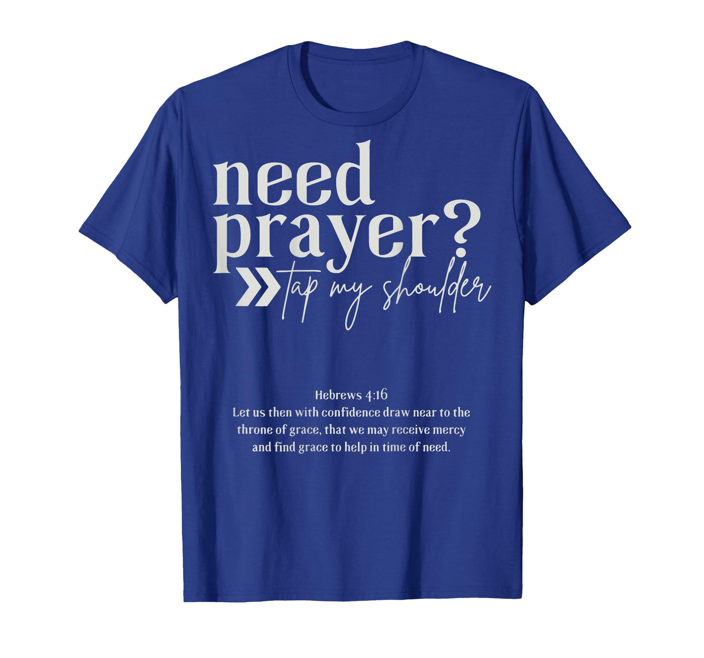 Need Prayer Tap My Shoulder Christian Men Women (On Back) T-Shirt