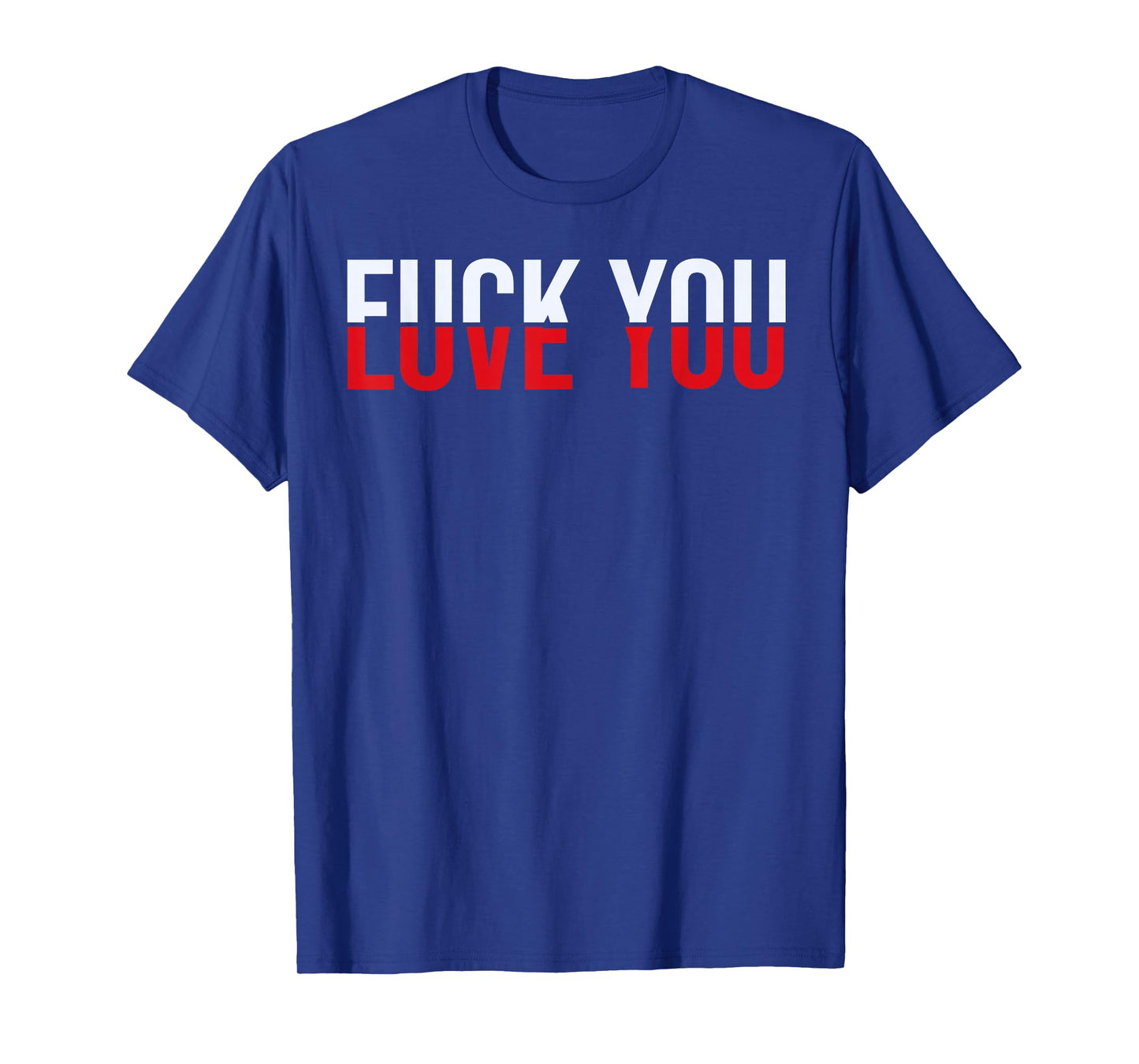 F-ck You Love You - Love and Hate T-Shirt