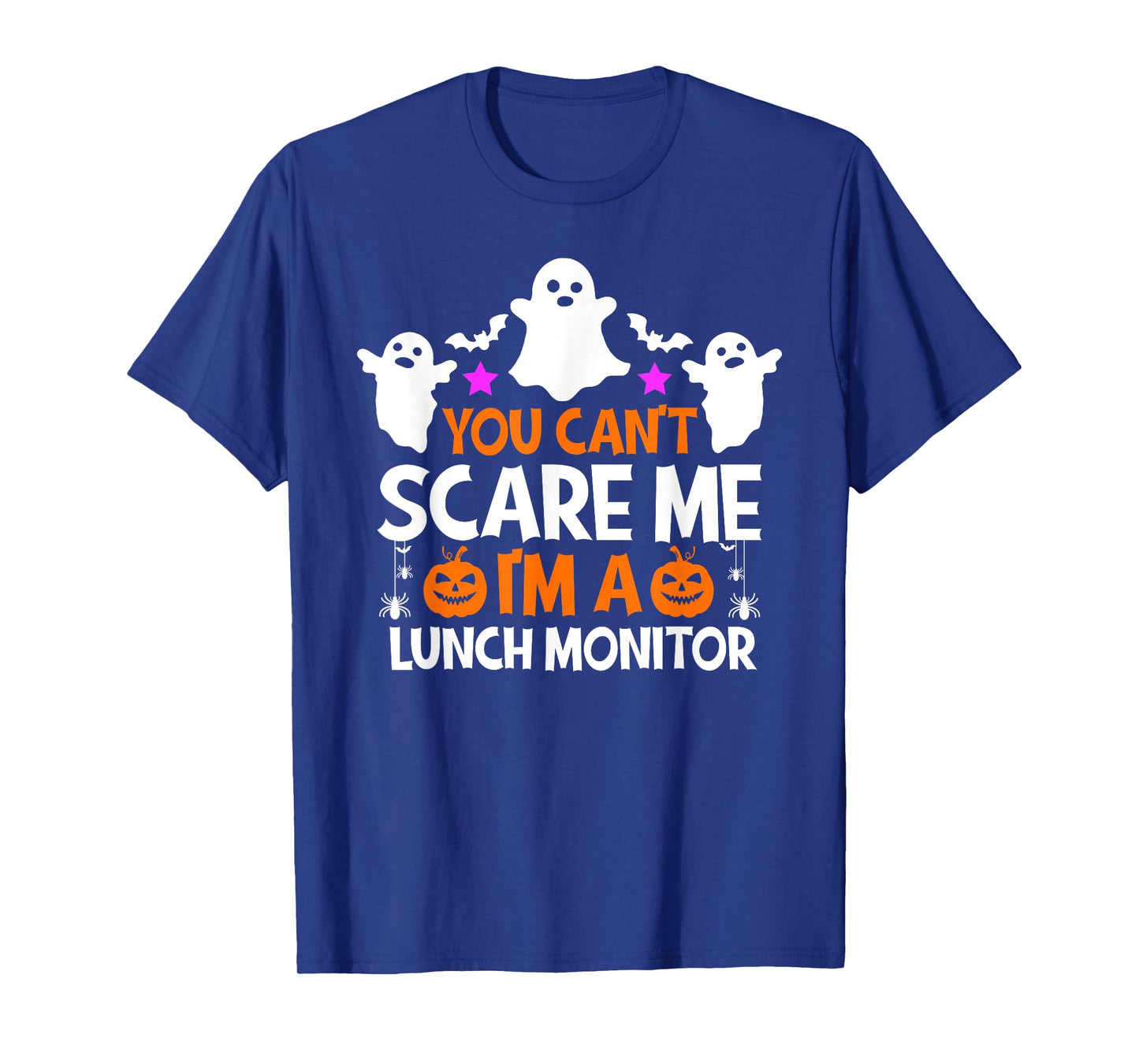 You Can't Scare Me I'm A Lunch Monitor Shirt Halloween T-Shirt