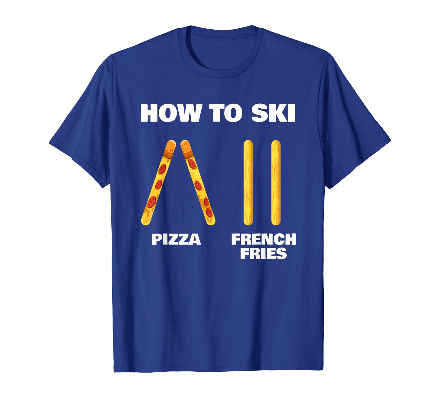 How To Ski Funny Skiing Instructor Pizza French Fries Lovers T-Shirt