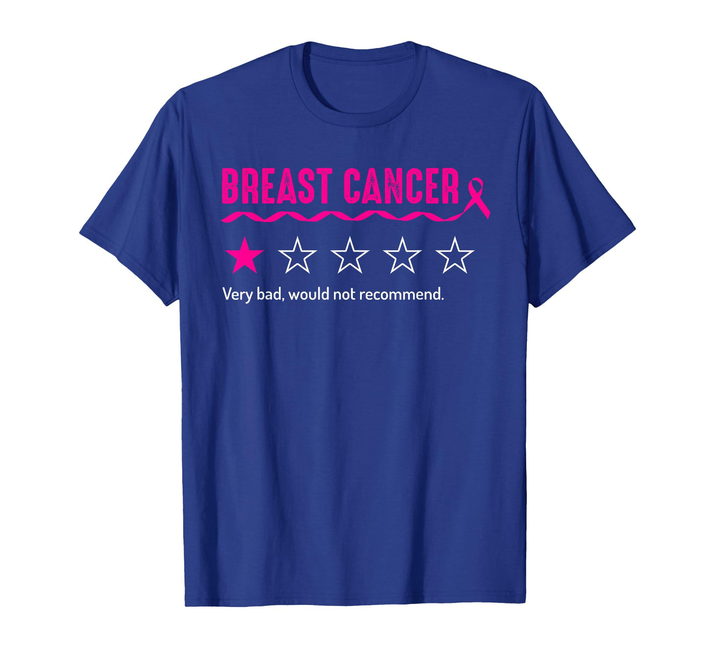 Breast Cancer Review Very Bad Would Not Recommend T-Shirt