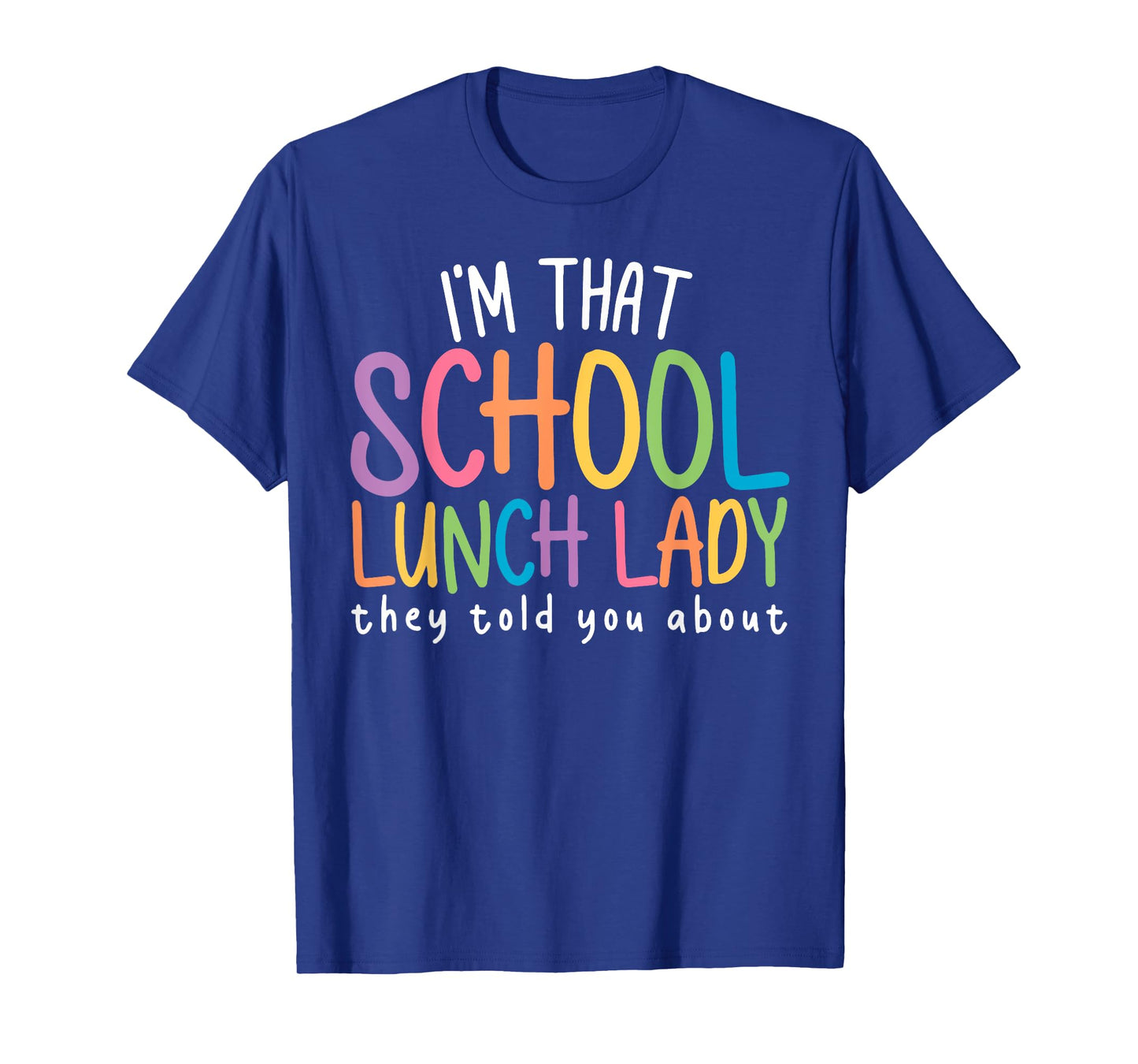 I'm That School Lunch Lady Cafeteria Worker Back To School T-Shirt