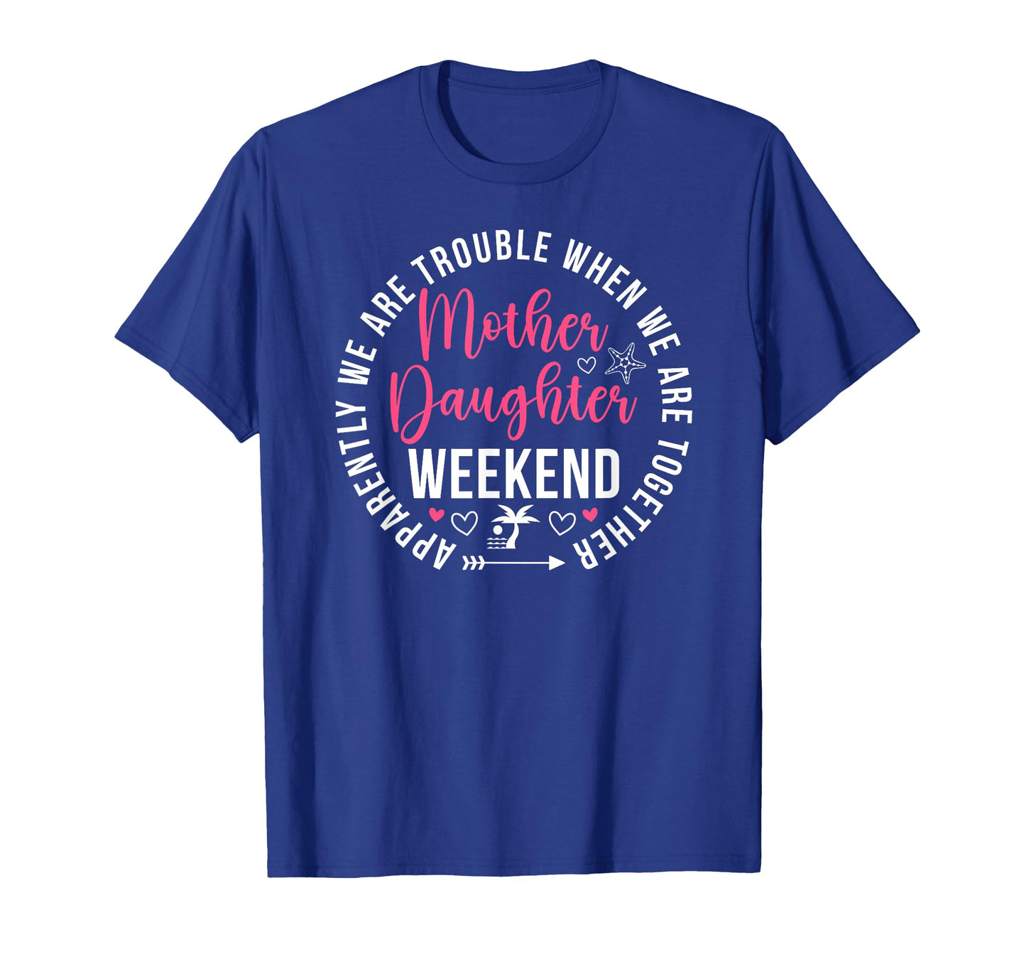 Mother Daughter Weekend Funny Mother Daughter Weekend Trip T-Shirt