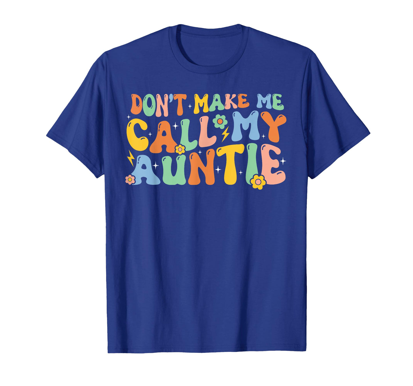 Don't Make Me Call My Auntie T-Shirt Boy Girl Theme T-Shirt
