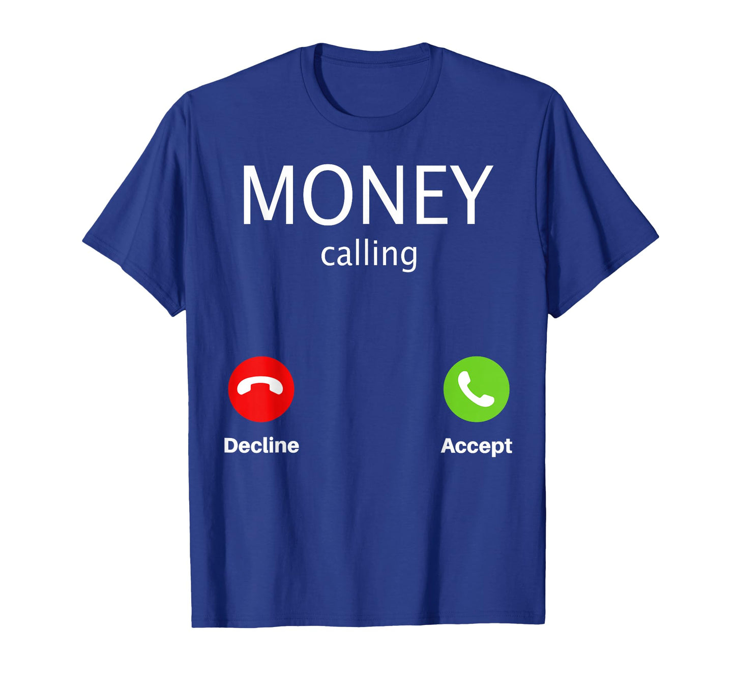 Money Calling Decline Accept T-Shirt