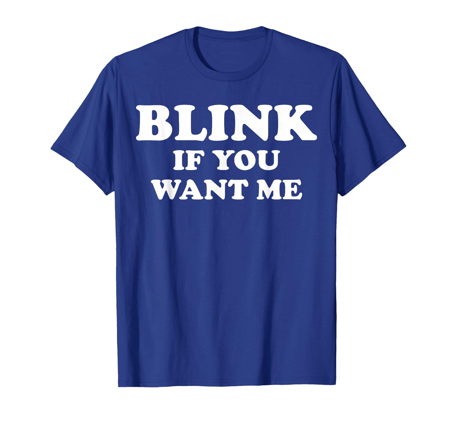 Blink If You Want Me T-Shirt