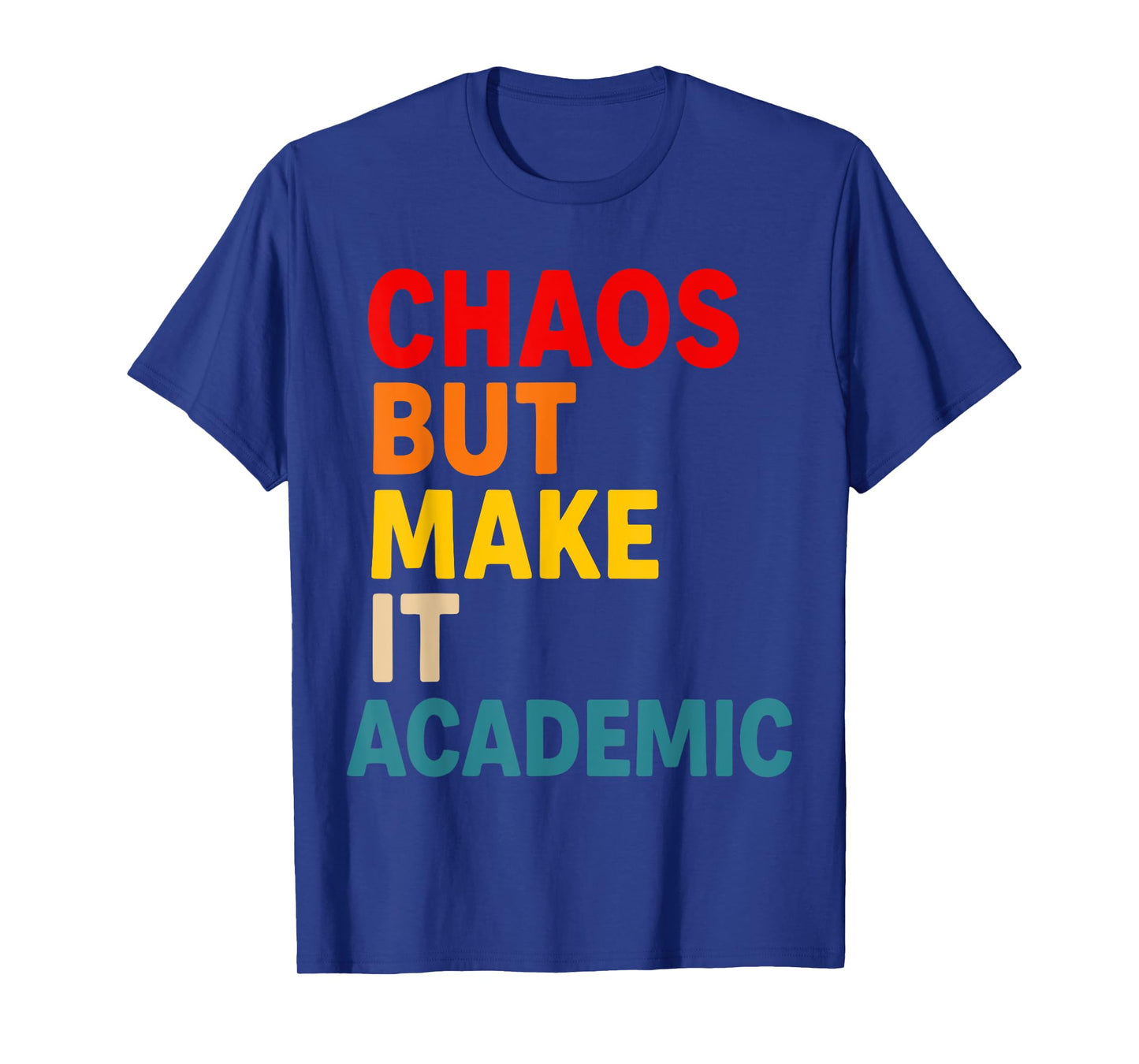 Chaos But Make It Academic Funny Teacher Back To School T-Shirt