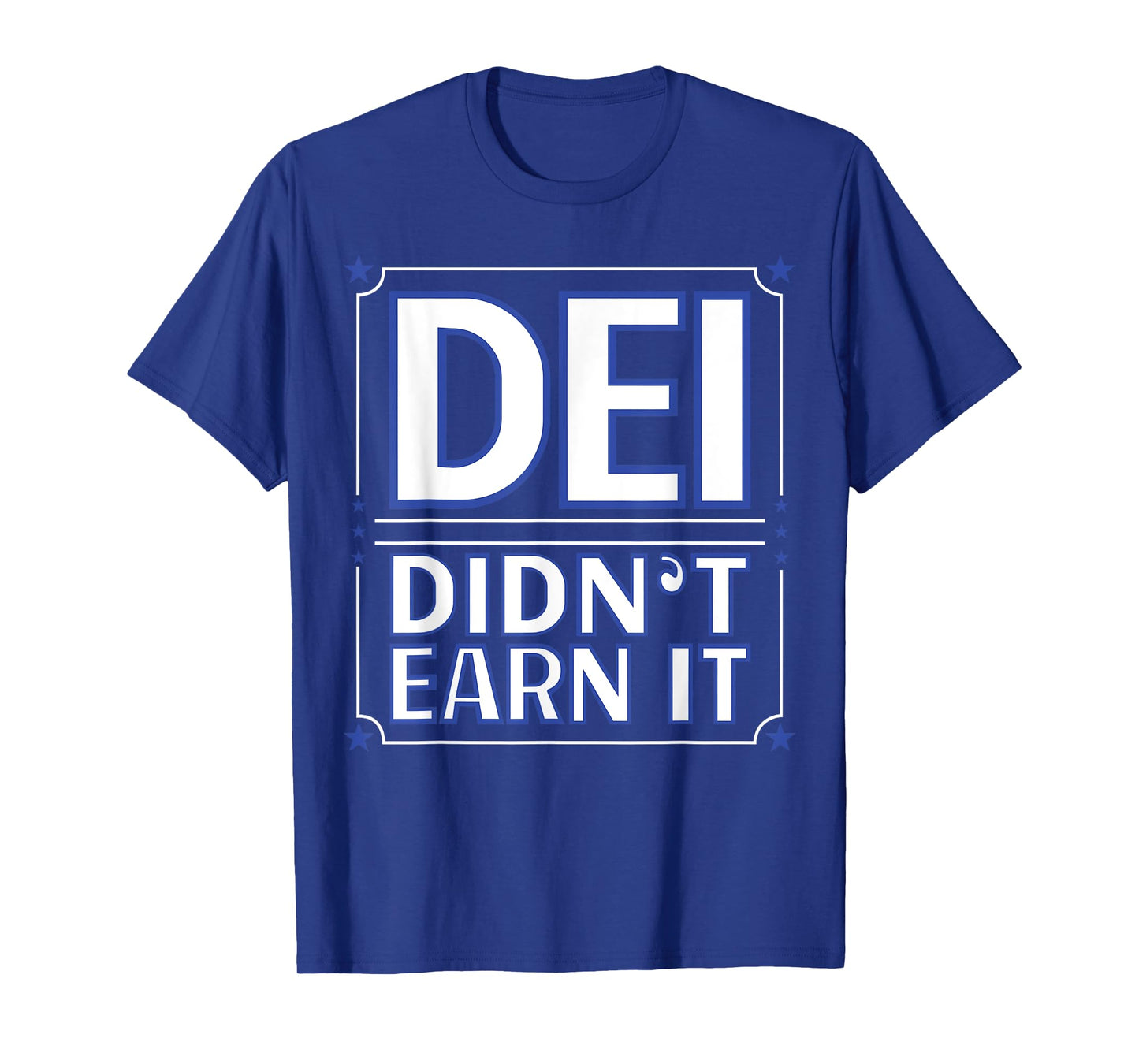 Dei Didn't Earn It T-Shirt