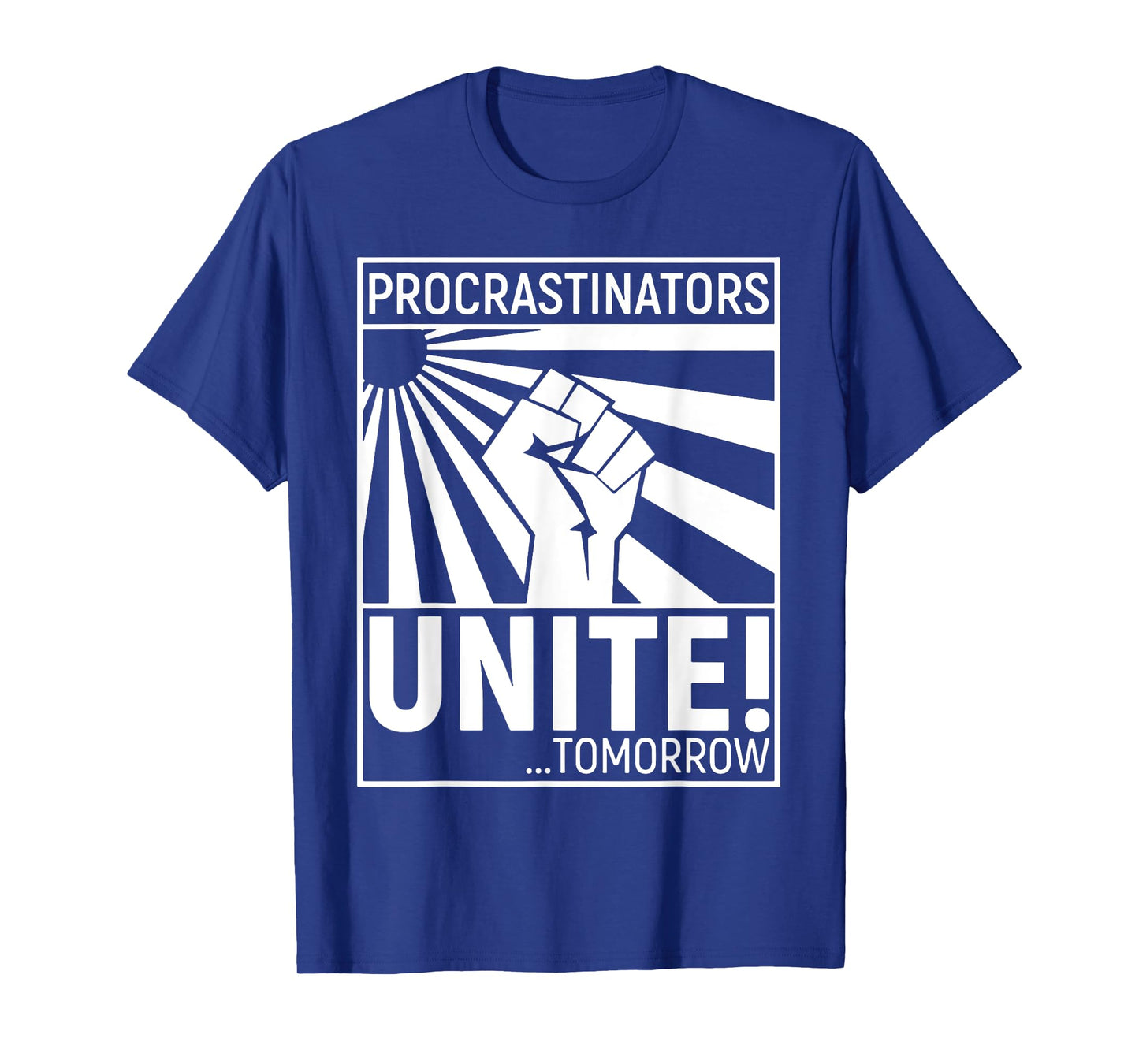Procrastinators Unite Tomorrow T-Shirt
