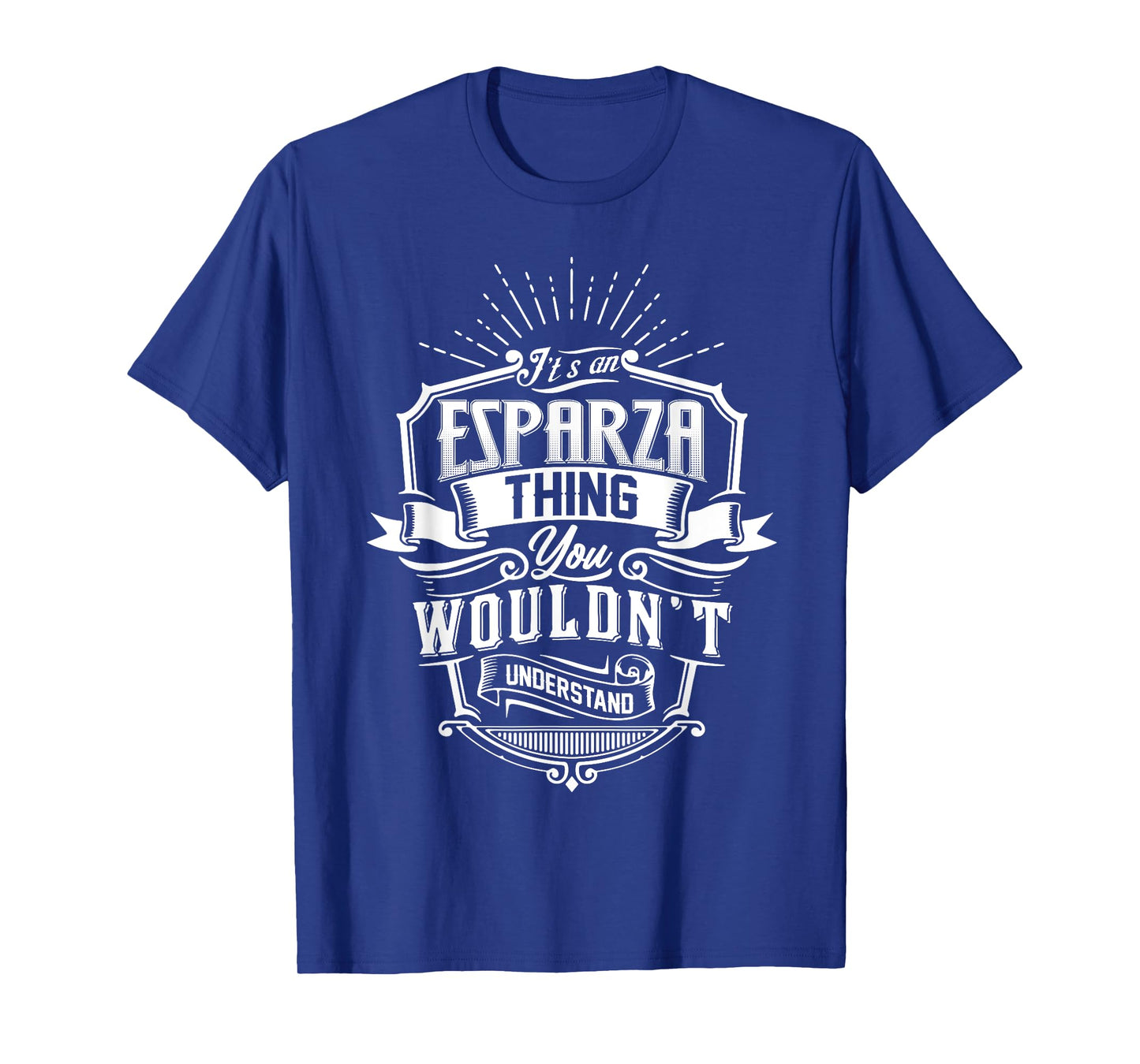 It's An ESPARZA Thing You Wouldn't Understand Name Vintage T-Shirt