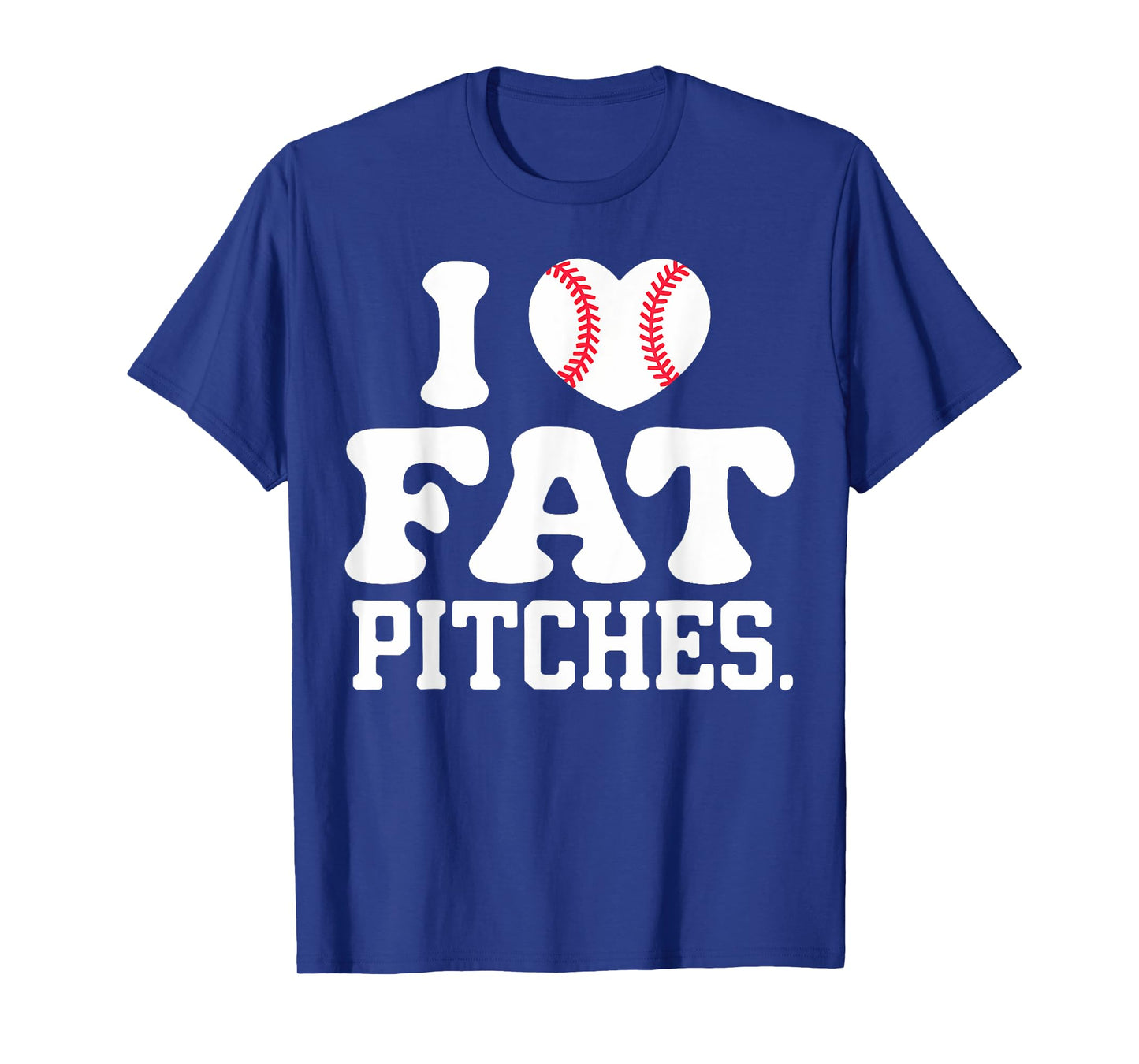 I Love Fat Pitches I Heart Fat Pitches T-Shirt