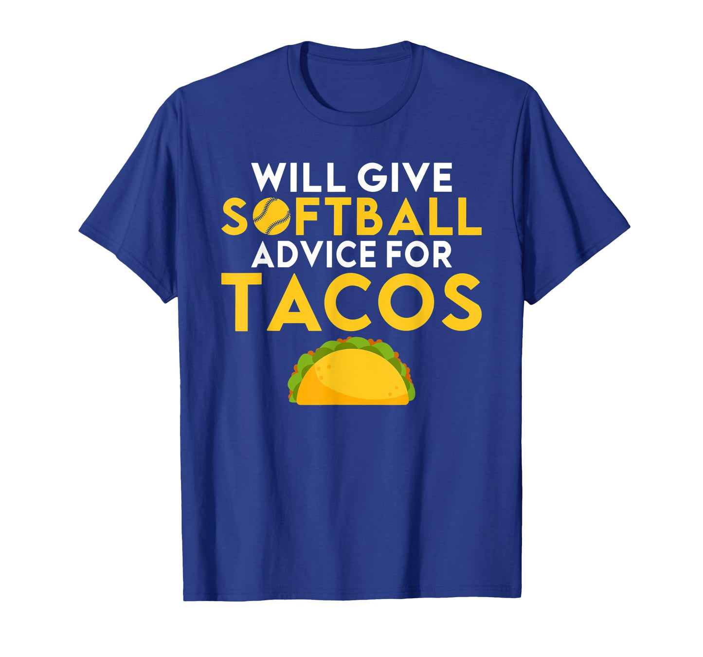 Will give Softball advice for Tacos Lover funny Softball T-Shirt