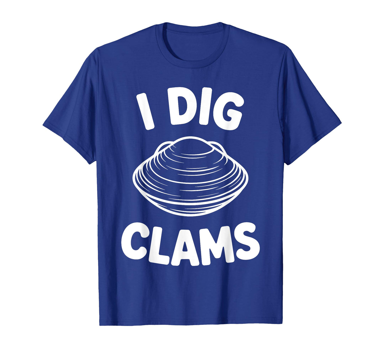 Funny Clam Digging Design For Men Women Clam Digger Clamming T-Shirt