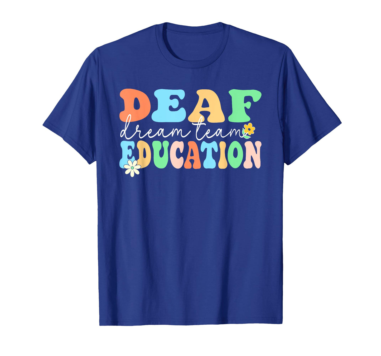 Deaf Education Teacher Dream Squad Team Deaf & Hard of Hear Men Women T-Shirt