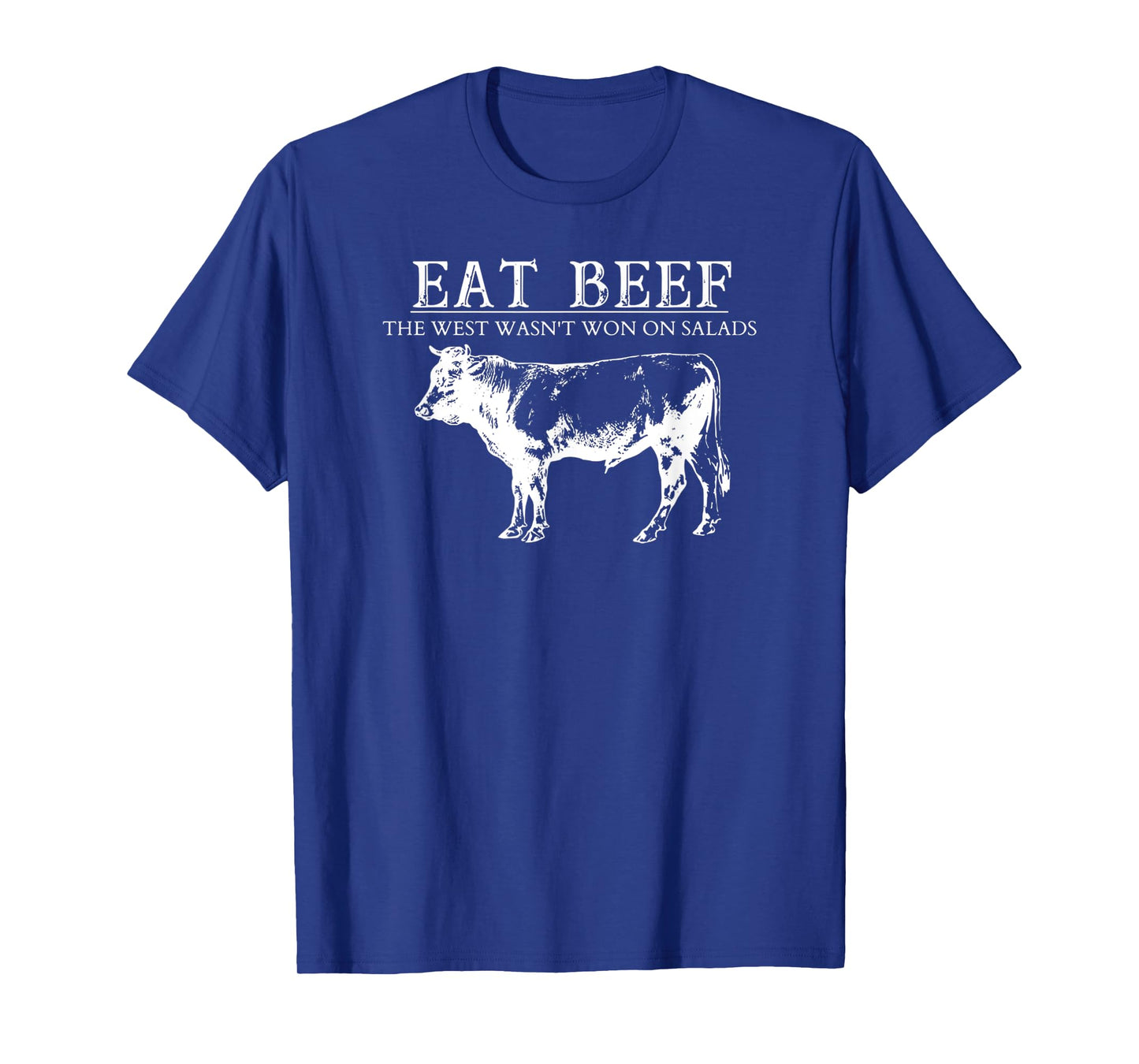 Eat Beef The West Wasn't Won On Salad BBQ Funny Beef Cow T-Shirt