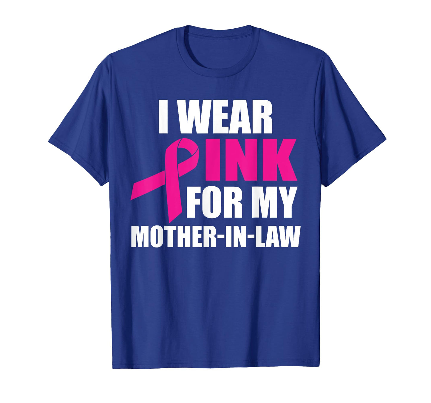 I Wear Pink For My Mother In Law Breast Cancer Awareness T-Shirt
