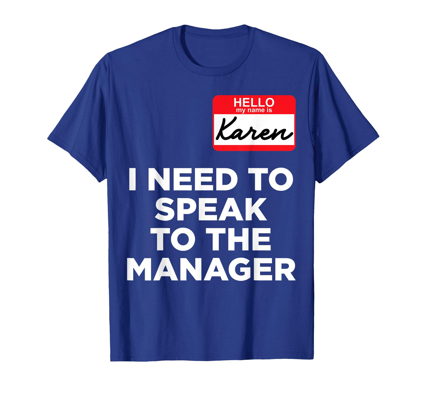 Hello My Name Is Karen And I Need To Speak To The Manger T-Shirt