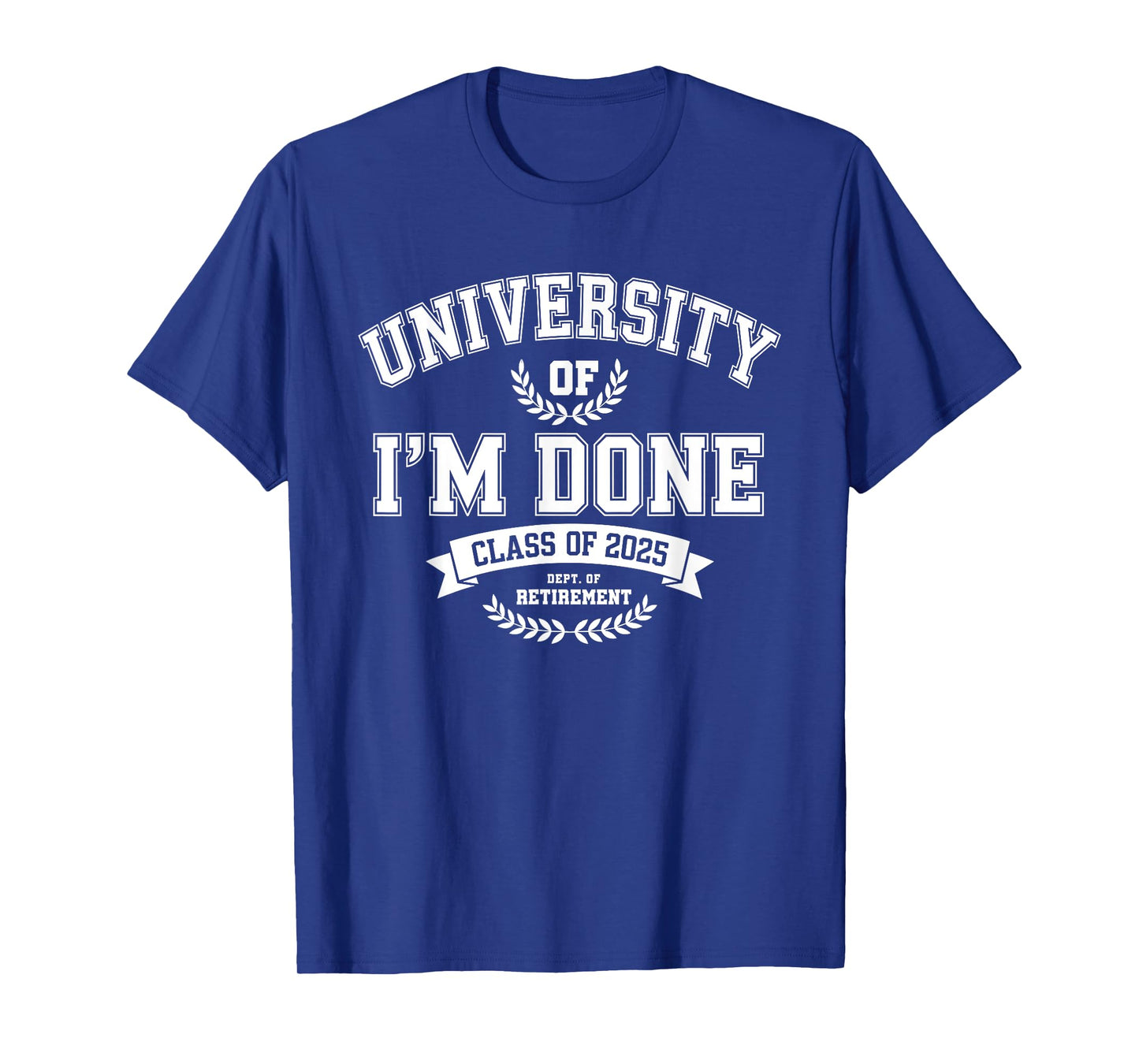 Funny University Of I'm Done Retirement Teacher 2025 T-Shirt